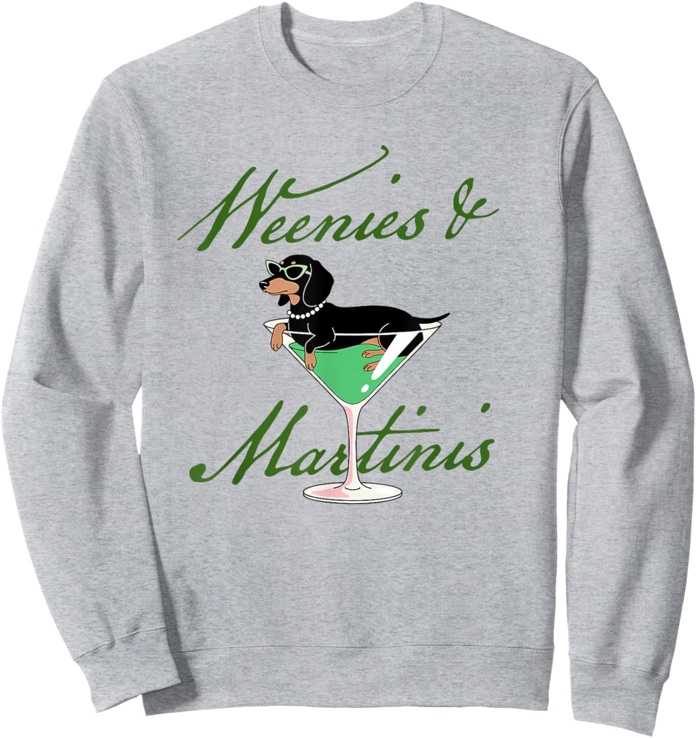 Weenies & Martinis Dachshund Lover Martini Cocktail Drinking Sweatshirt - Sweatshirt | Ash