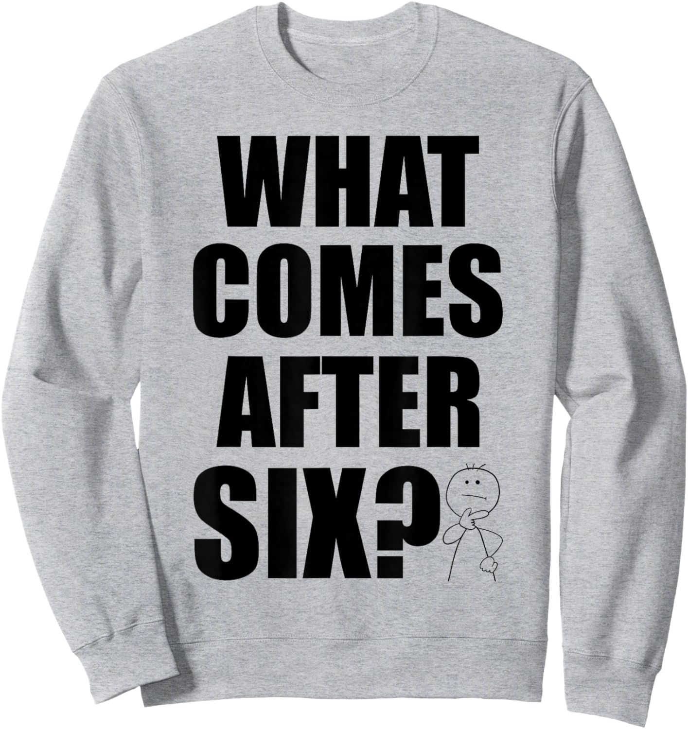 What Comes After Six Seven 6 7 Meme Funny Saying Joke Humor Sweatshirt - Sweatshirt | Ash