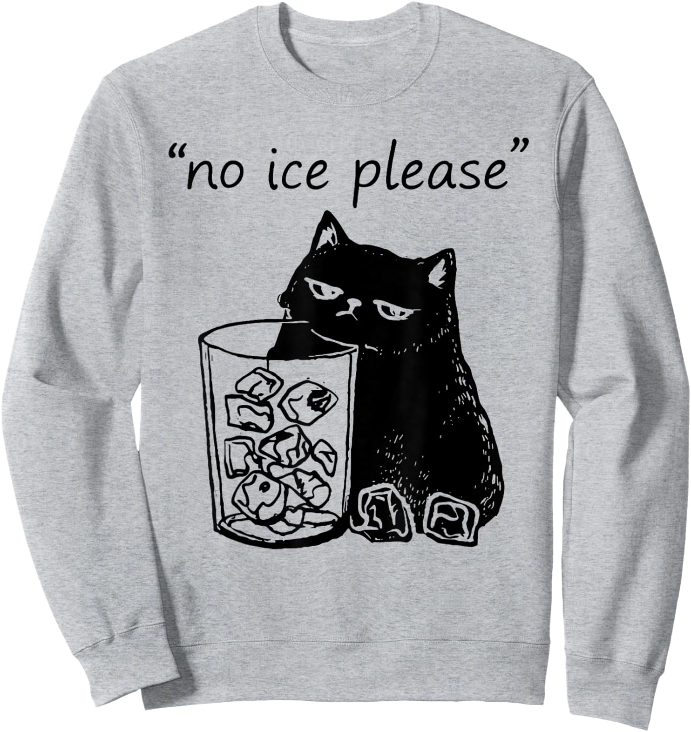 No Ice Please Funny Cat Meme Retro Vintage Sweatshirt - Sweatshirt | Ash