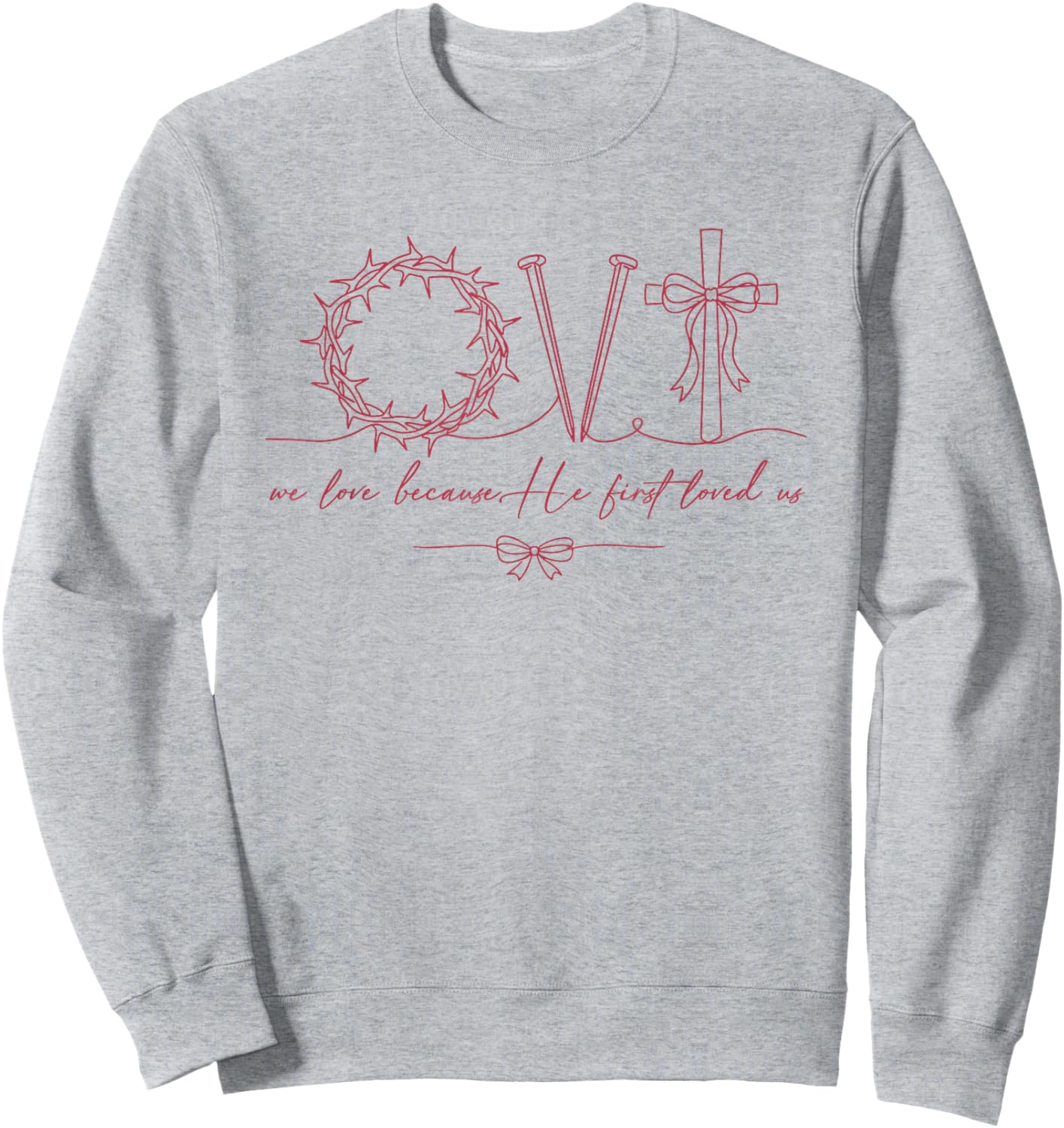 We-Love Because He First Loved Us Christian Valentine Jesus Sweatshirt - Sweatshirt | Ash