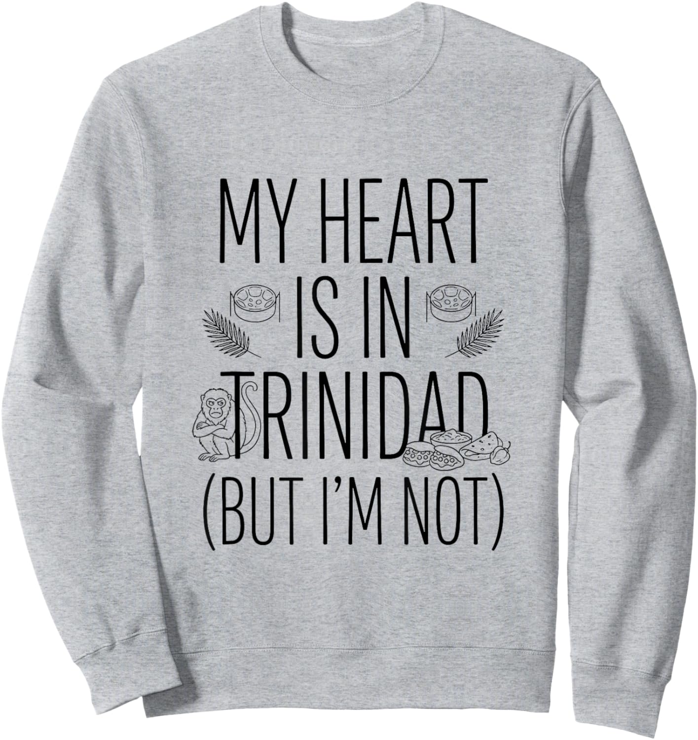 My Heart is in Trinidad (But I Am Not) - Trinidadian Sweatshirt - Sweatshirt | Ash