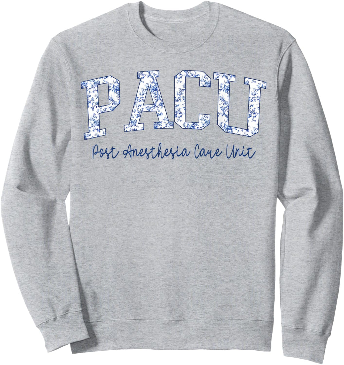 Toile Pacu Nurse Post Anesthesia Care Unit Nursing Week Sweatshirt - Sweatshirt | Ash