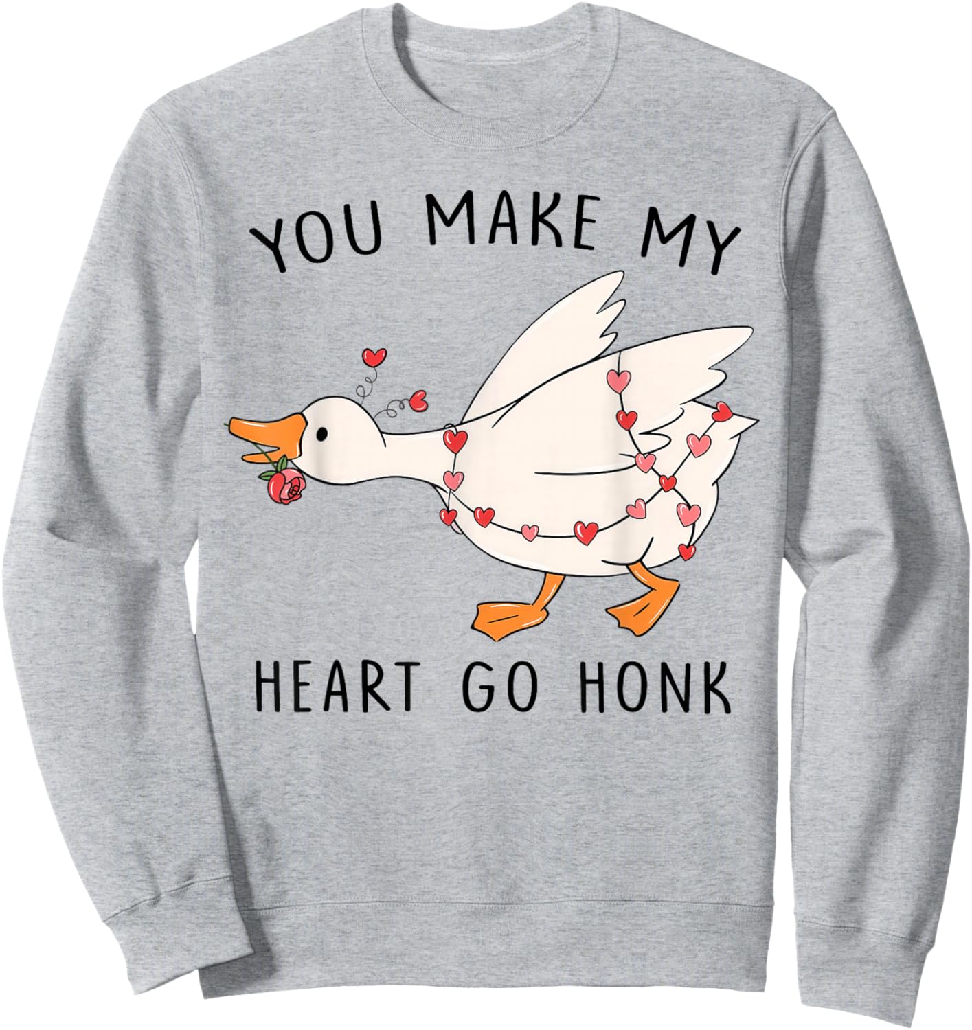 You Make My Heart Go Honk Funny Goose Sweatshirt - Sweatshirt | Ash