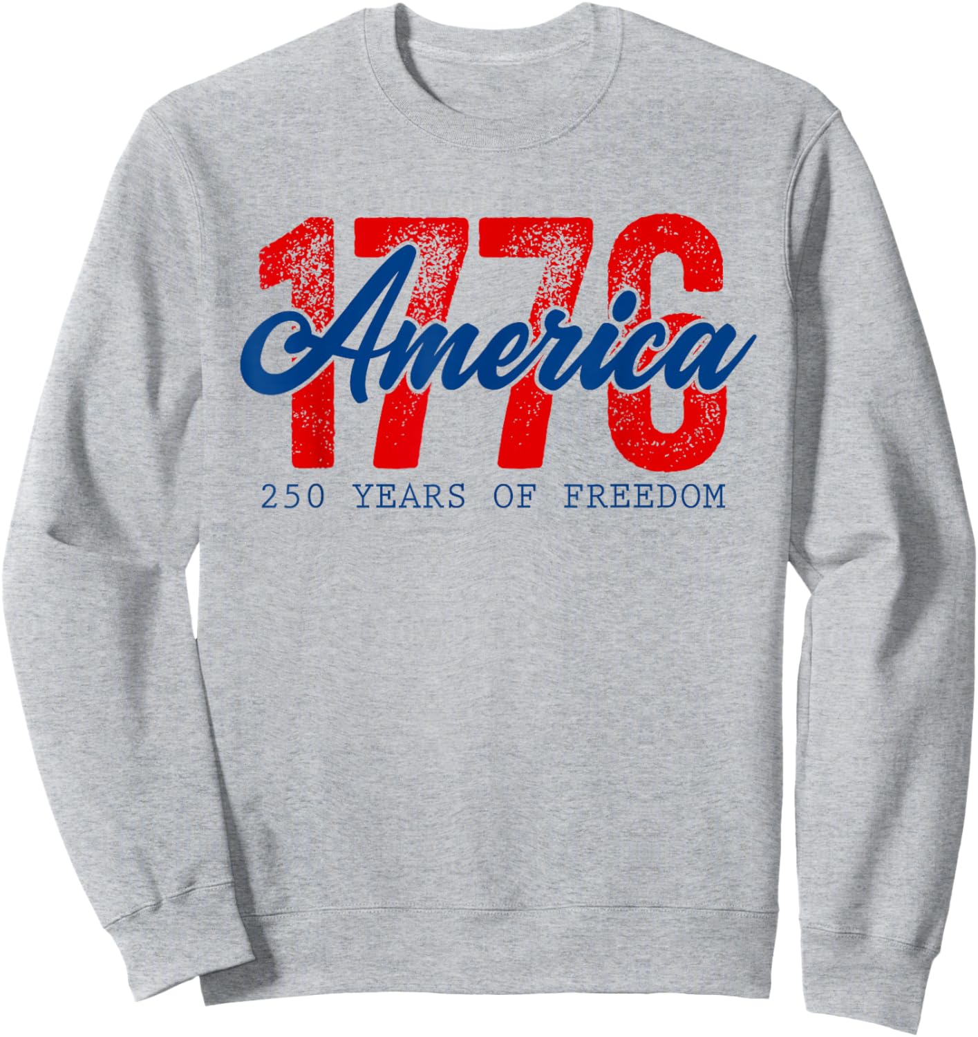 250 Years of Freedom American 1776 2026 250th USA Birthday Sweatshirt - Sweatshirt | Ash