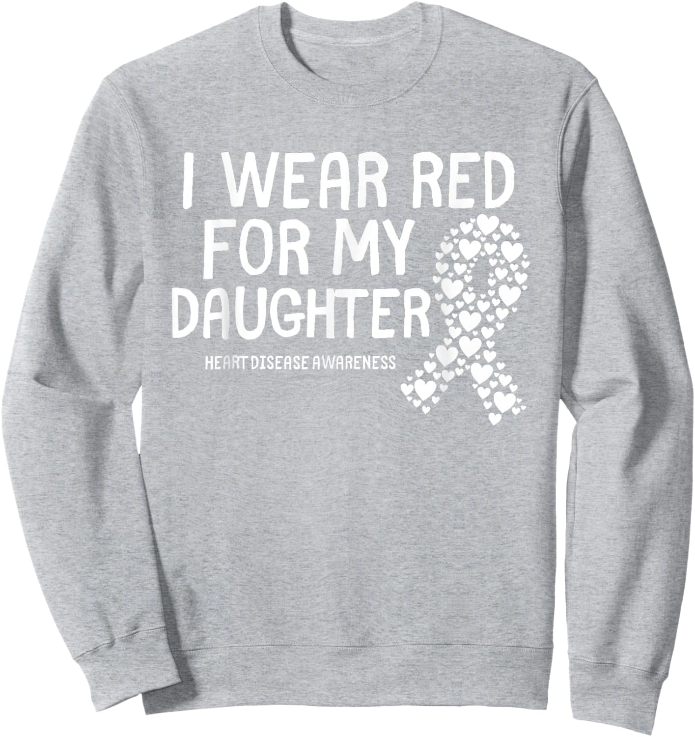 I Wear Red for My Daughter CHD Congenital Heart Disease Sweatshirt - Sweatshirt | Ash