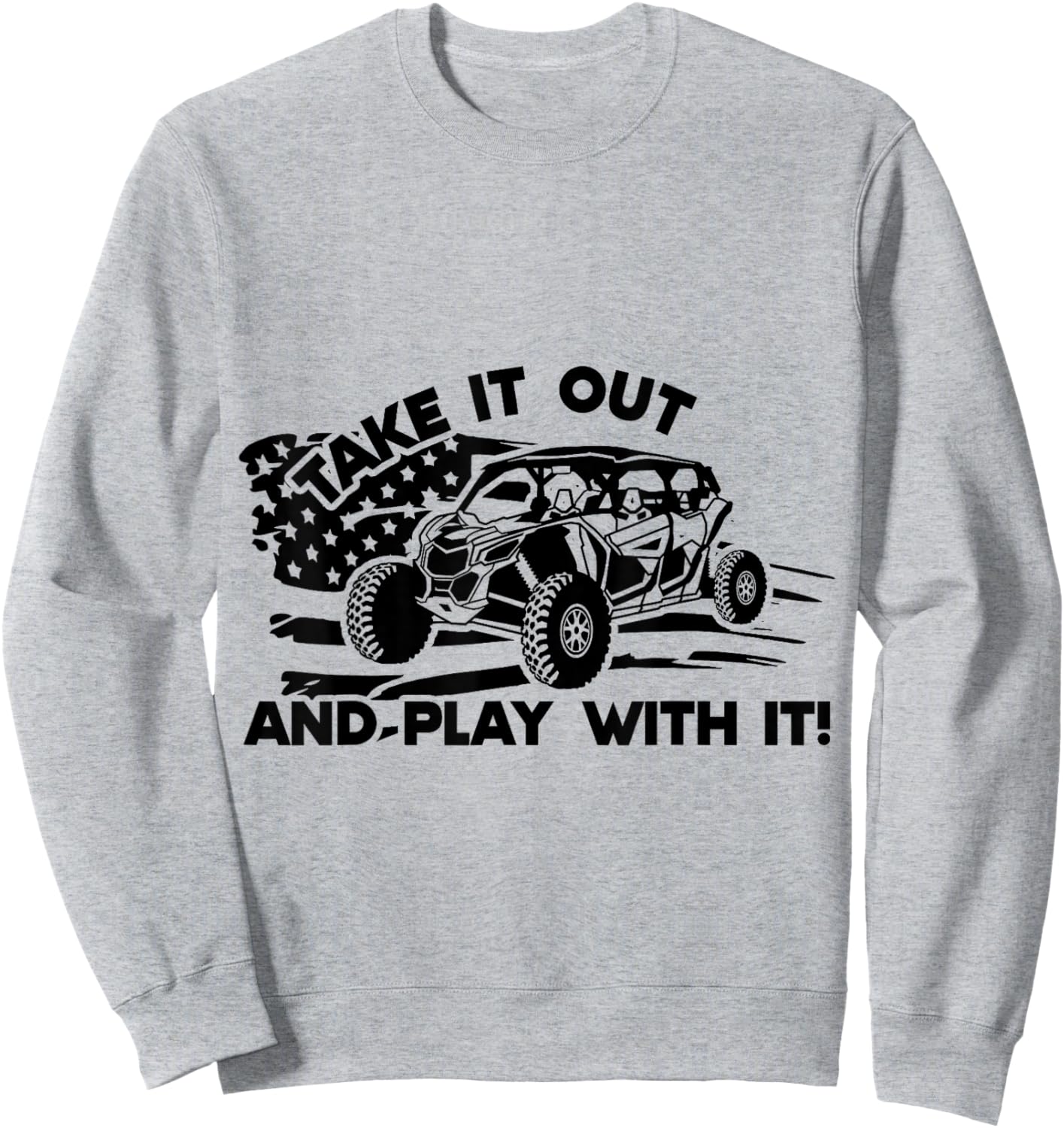 Side by Side UTV Take It Out and Play US Flag M X3 Sweatshirt - Sweatshirt | Ash