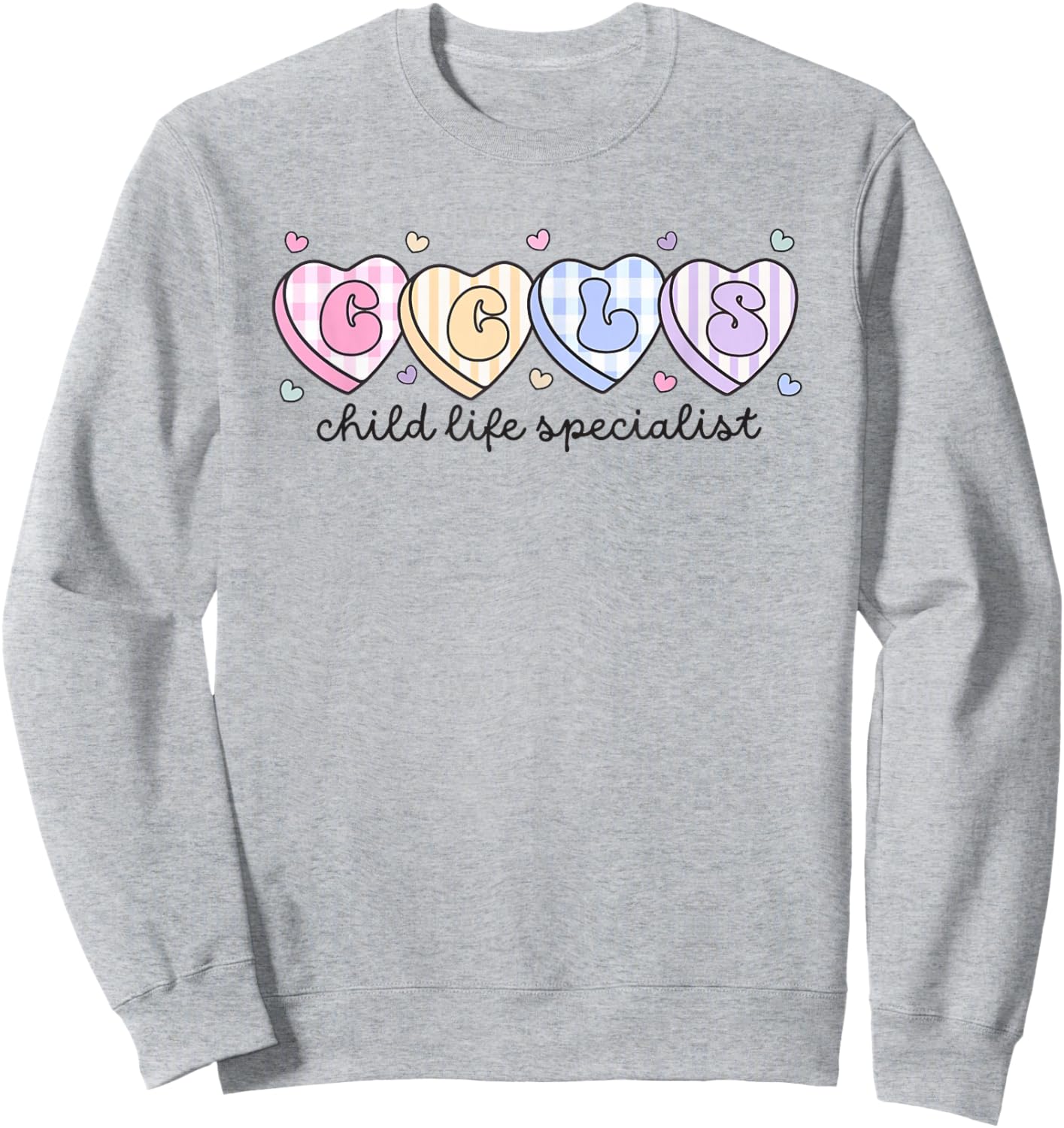 Child Life Valentine's Day CCLS CLS Child Life Therapist Sweatshirt - Sweatshirt | Ash