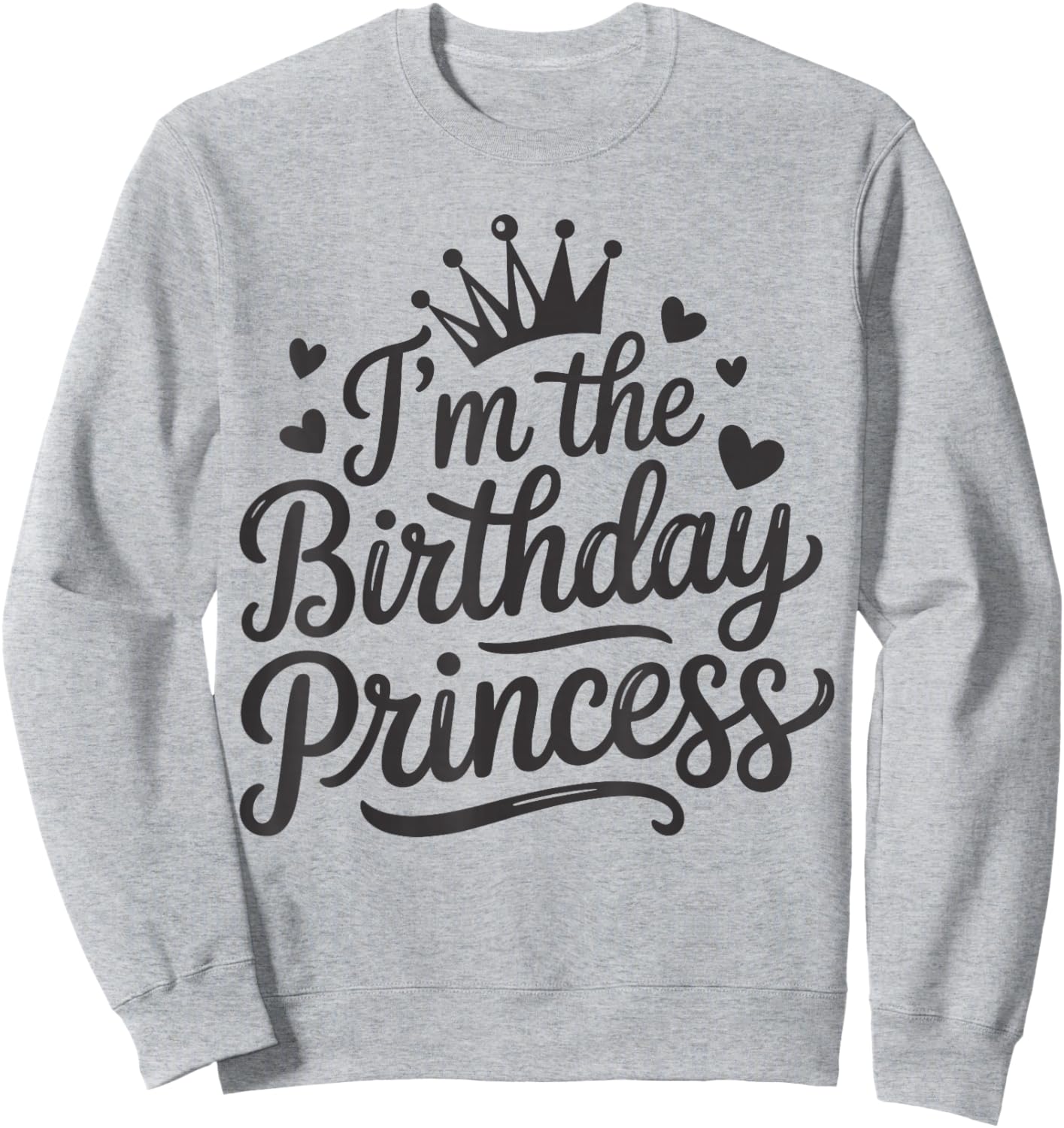I'm The Birthday Princess Party Birthday Girl Sweatshirt - Sweatshirt | Ash