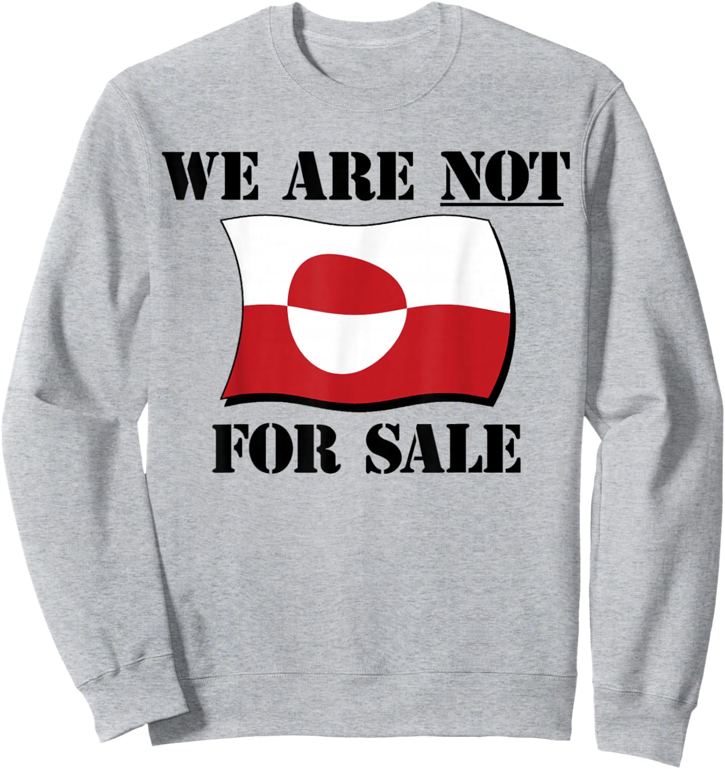 Greenland Not for Sale - Make America Go Away - Anti USA Sweatshirt - Sweatshirt | Ash