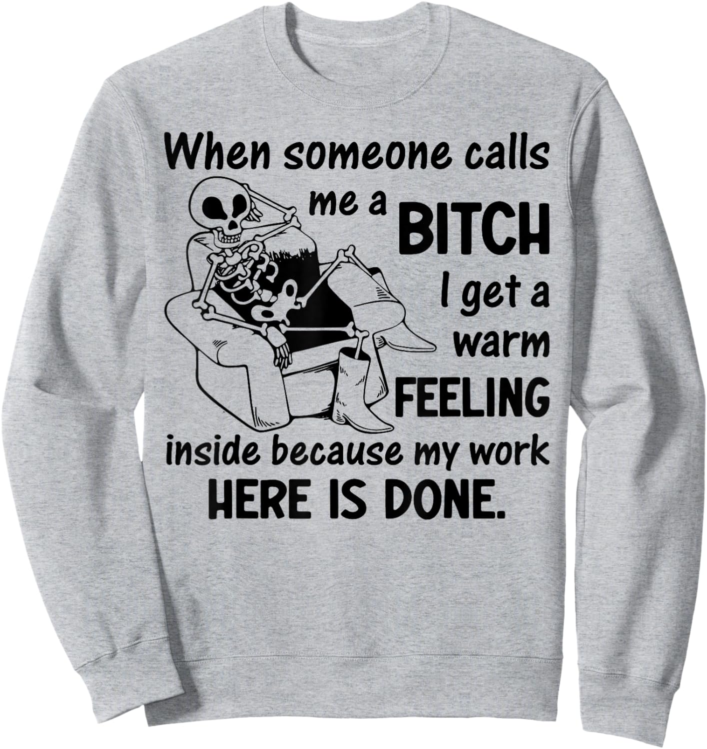 When Someone Calls Me A Bitch I Get A Warm Feeling Inside Sweatshirt - Sweatshirt | Ash