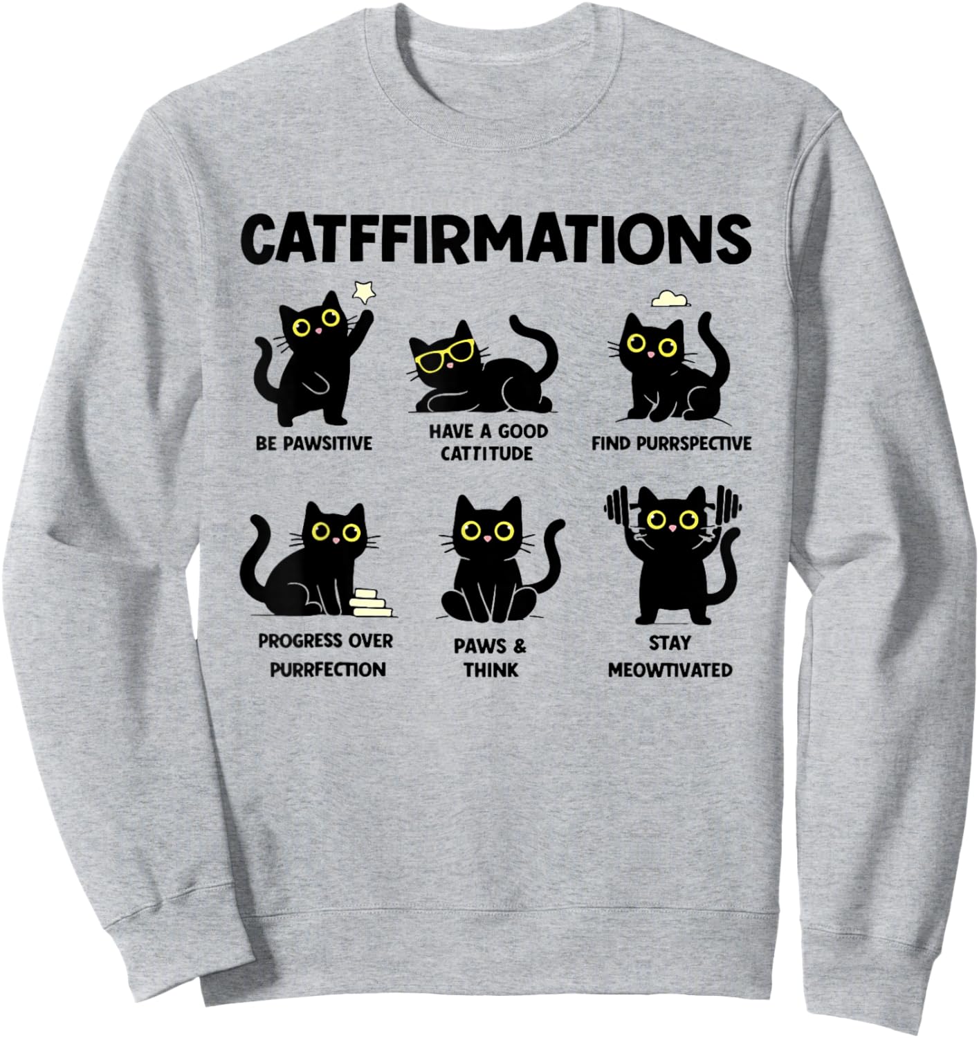 Catffirmations Be Pawsitive Have A Good Cattitude Sweatshirt - Sweatshirt | Ash