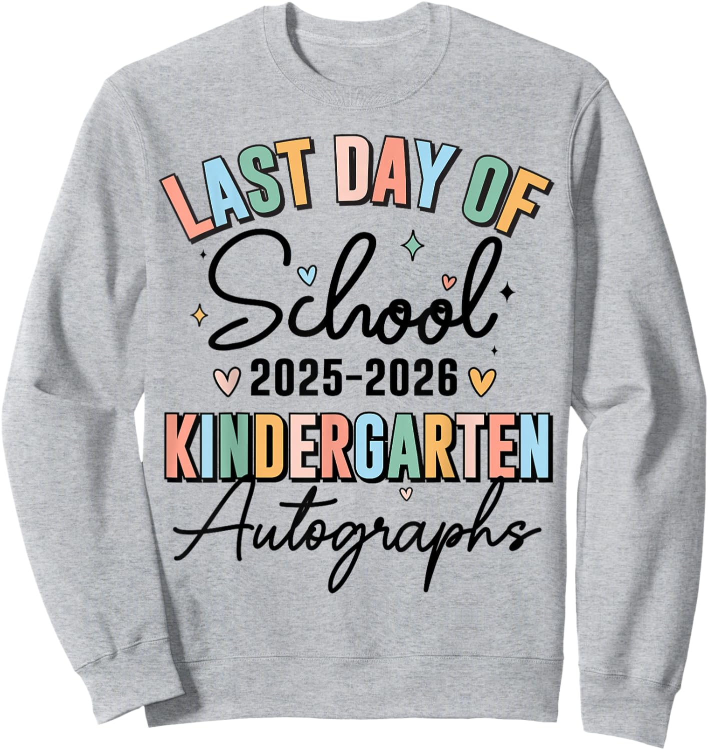 2026 Last Day Autographs Kindergarten Graduation Boys Girls Sweatshirt - Sweatshirt | Ash