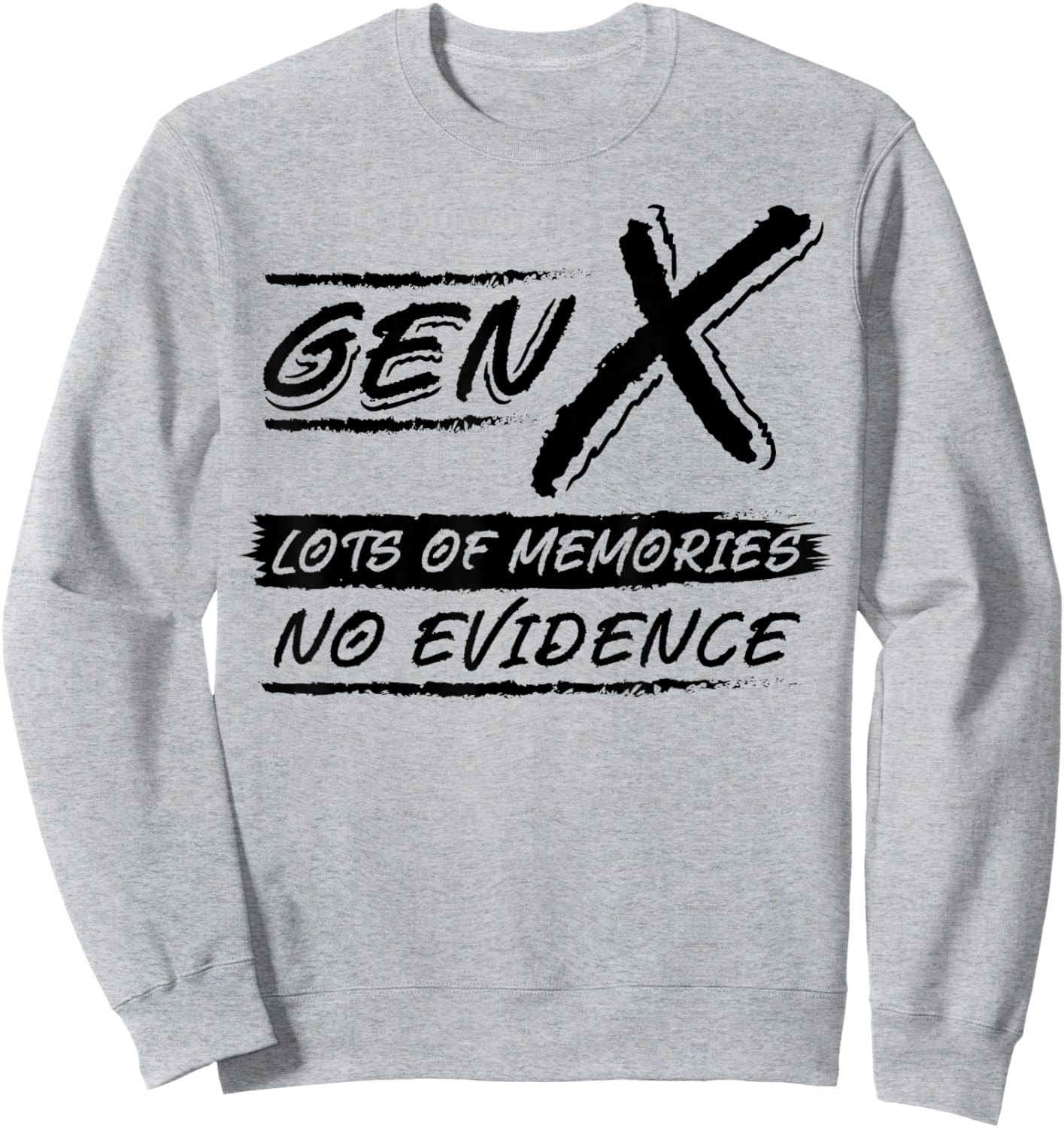 Funny Generation X Lots of Memories No Evidence Gen Xer Gift Sweatshirt - Sweatshirt | Ash