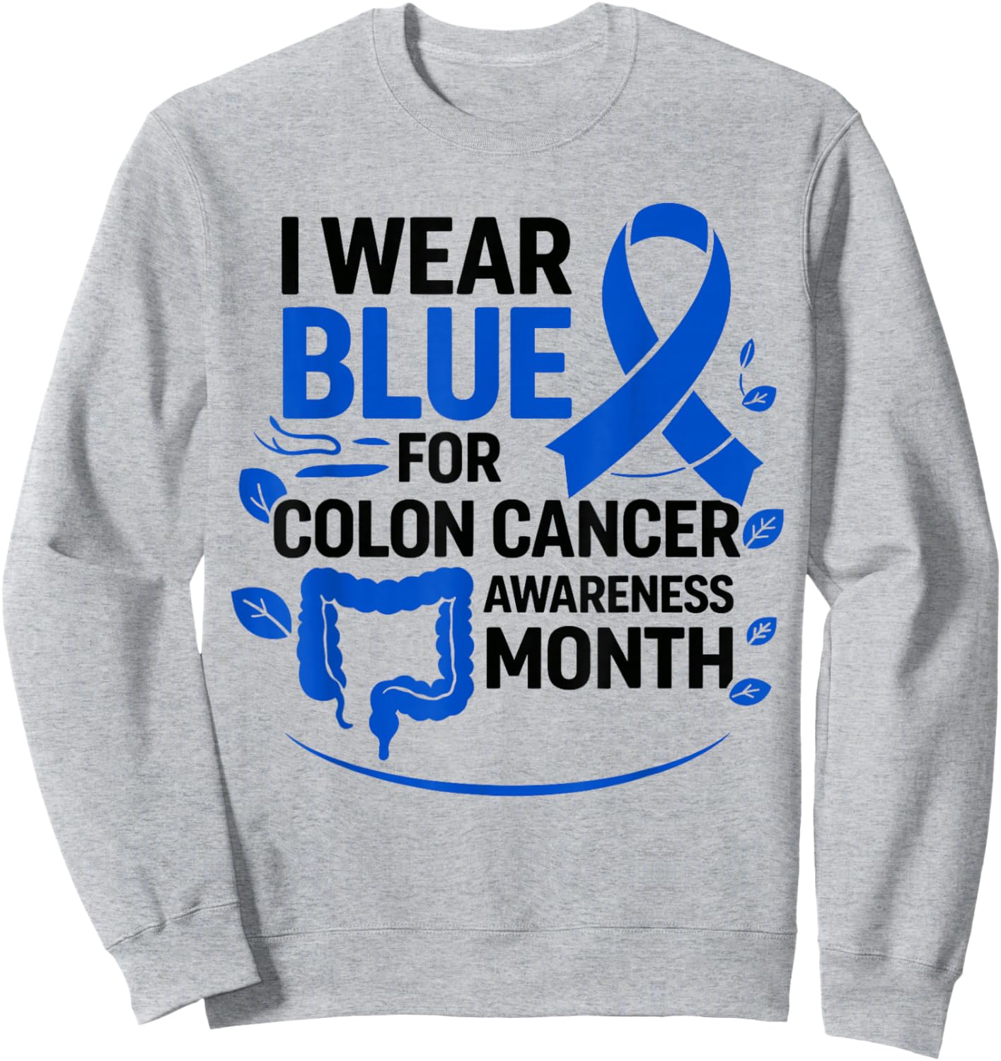 Colon Cancer Awareness in March Blue Ribbon Sweatshirt - Sweatshirt | Ash