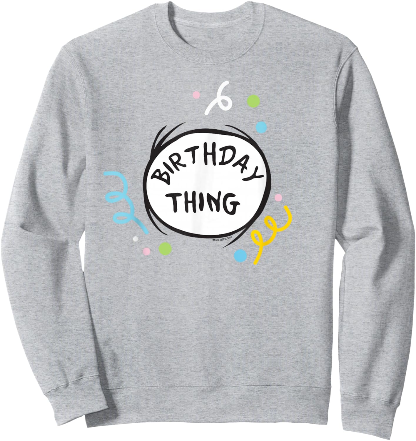 Dr. Seuss Birthday Thing Officially Licensed Sweatshirt - Sweatshirt | Ash