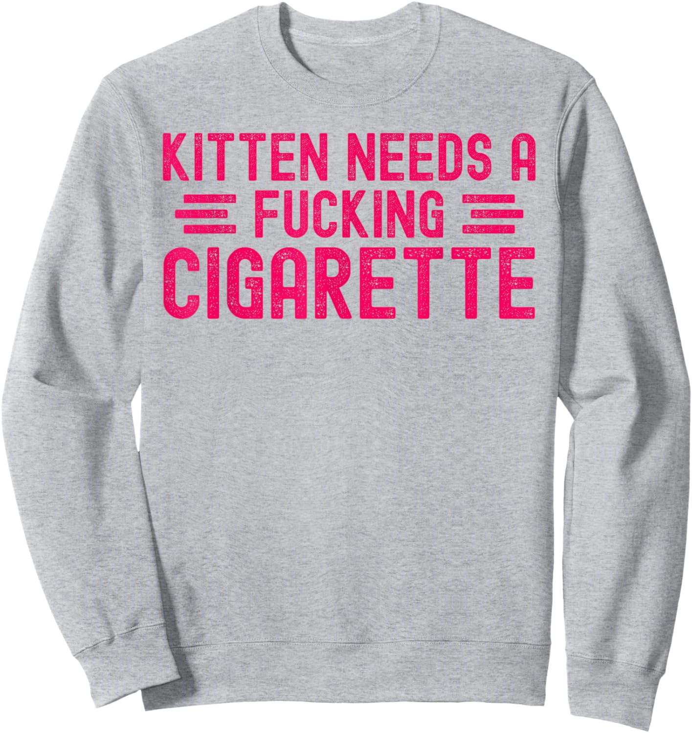 Kitten Needs A Fucking Cigarette Funny Cat Meme Embarrassing Sweatshirt - Sweatshirt | Ash