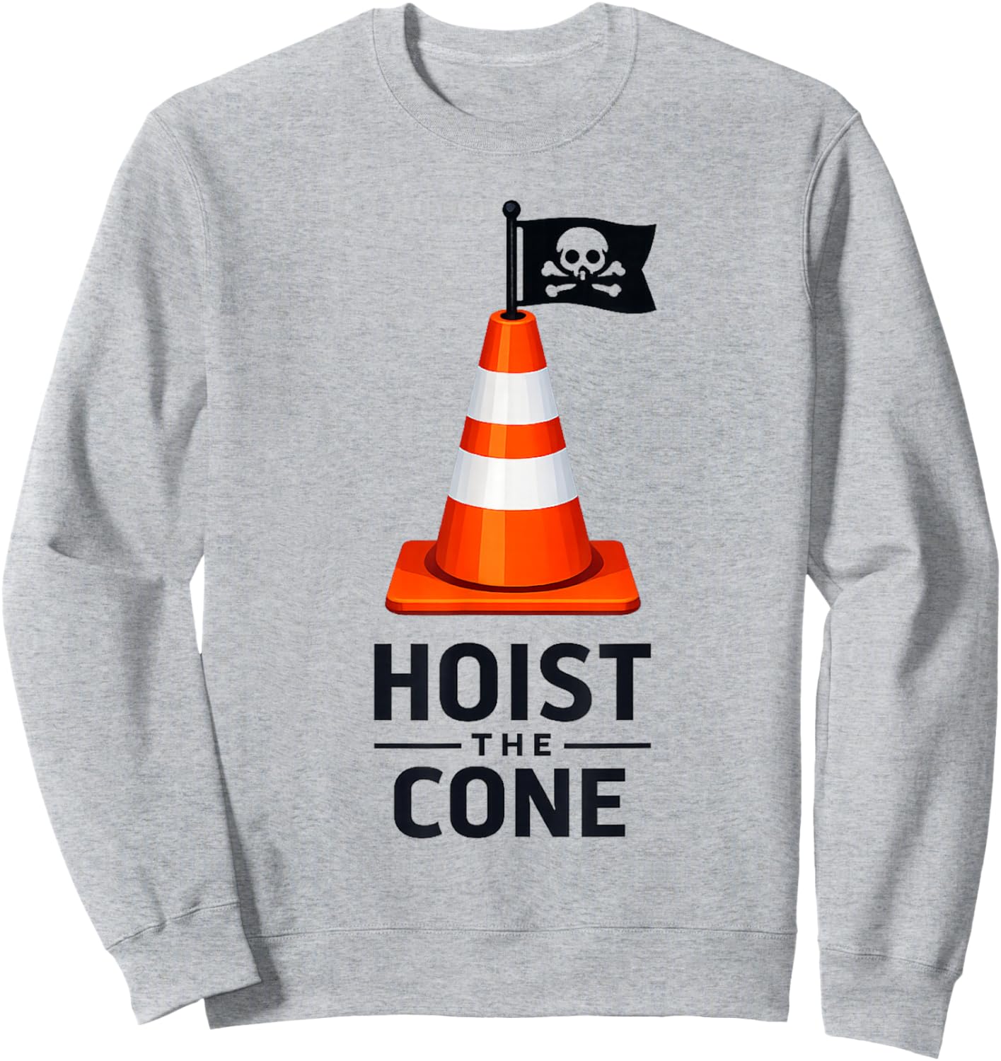 Hoist The Cone Funny Pirate Traffic Graphic Sweatshirt - Sweatshirt | Ash