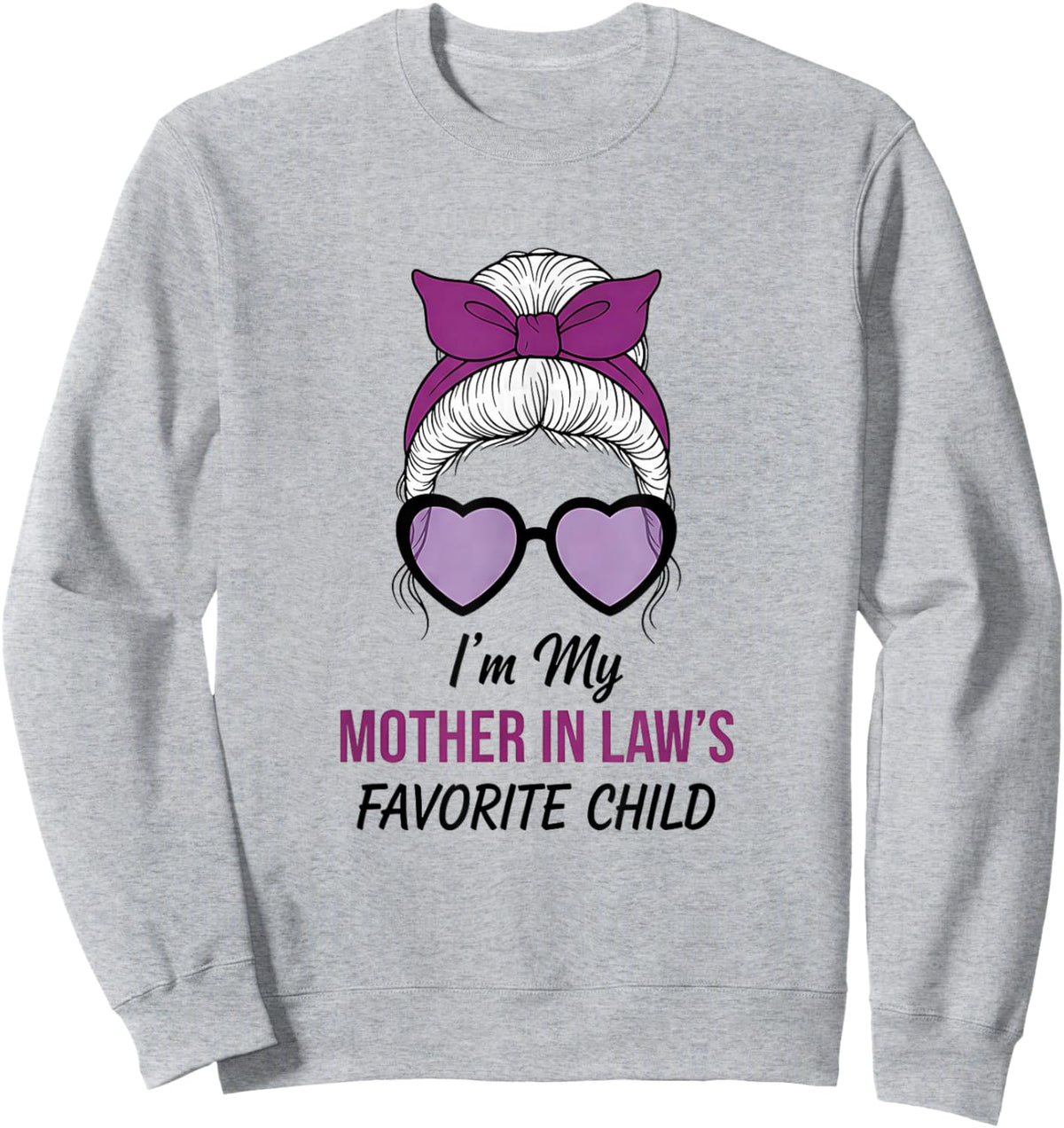 I Am Mother in Laws Favorite Child Funny Parent Mom's Women Sweatshirt - Sweatshirt | Ash