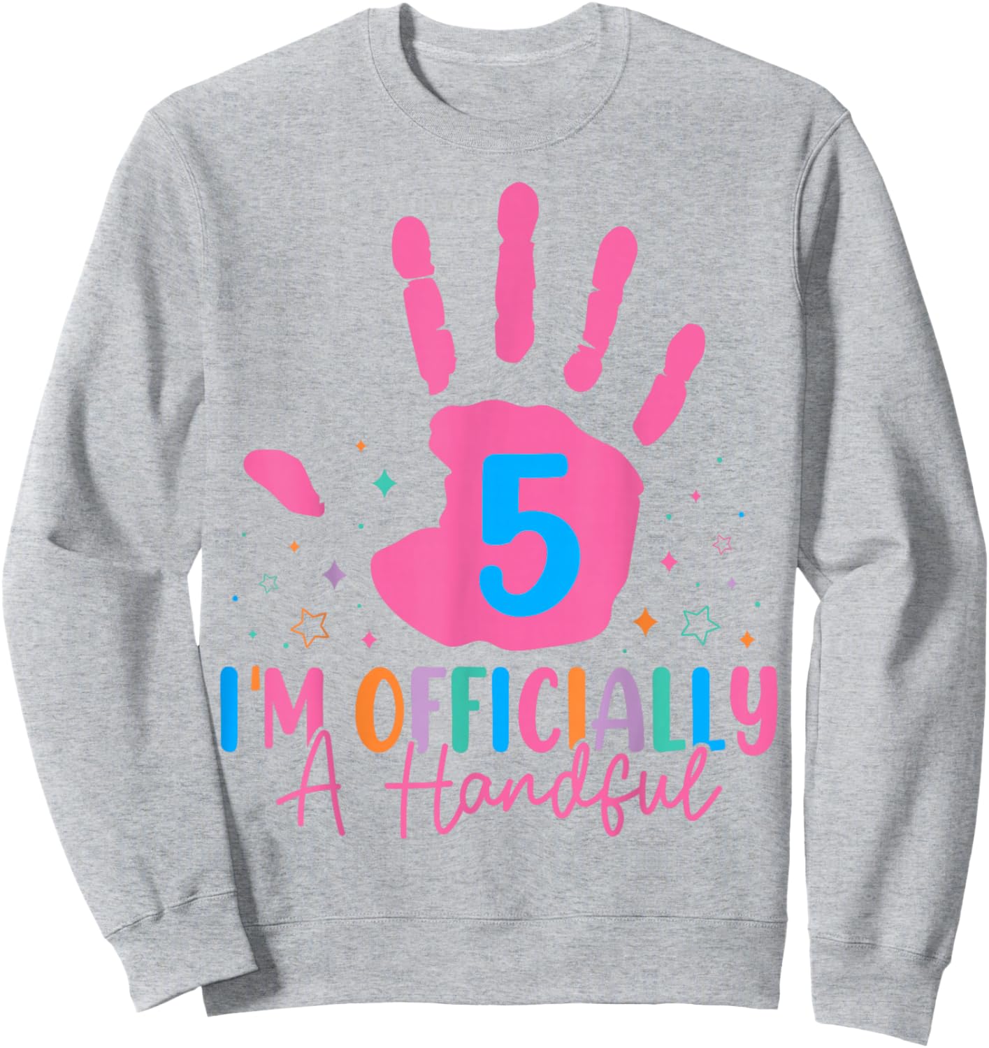 Kids I'm Officially A Handful Five 5th Birthday Girls Boys Sweatshirt - Sweatshirt | Ash