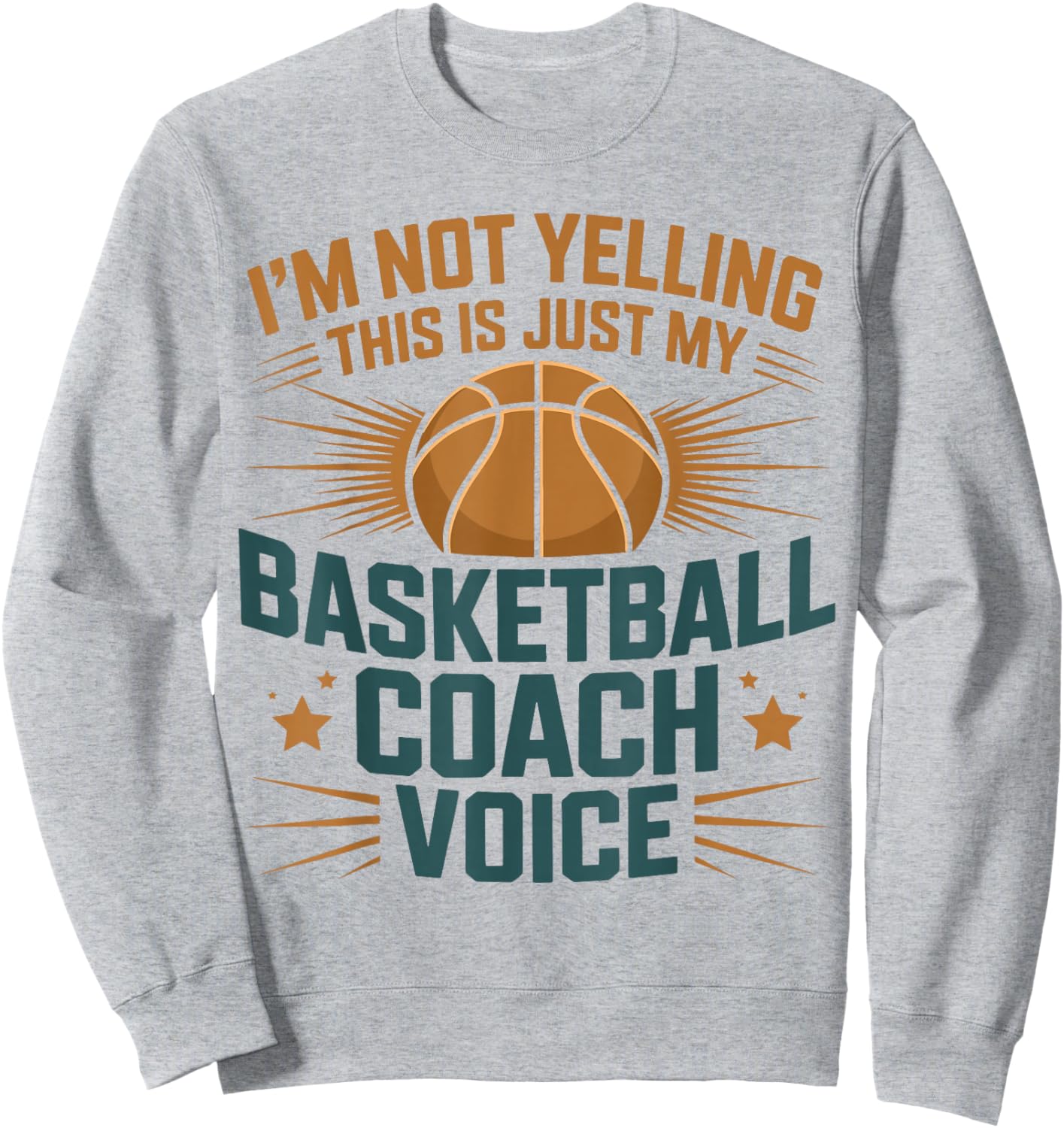 I'm Not Yelling This is Just My Basketball Coach Voice Sweatshirt - Sweatshirt | Ash