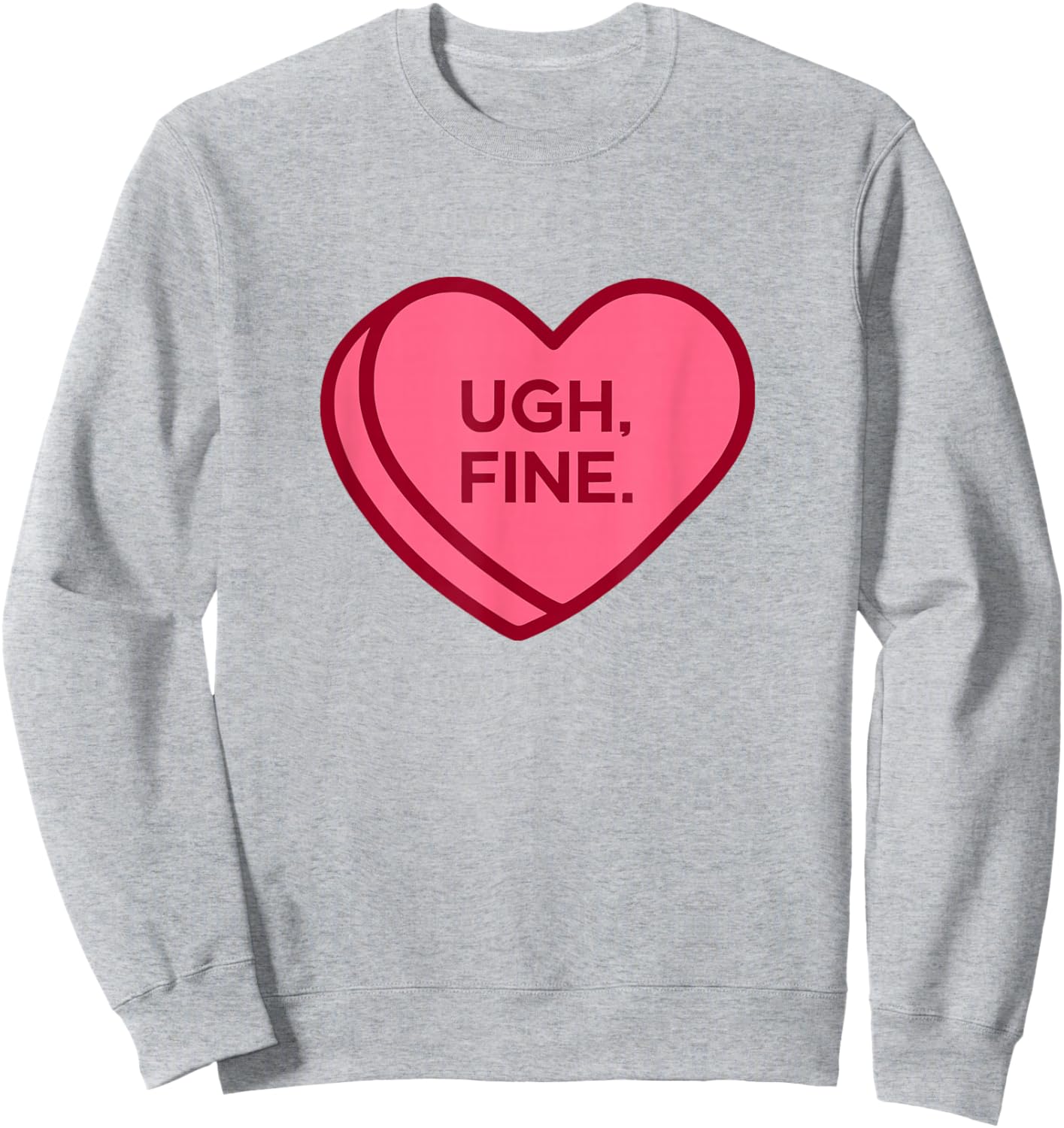 Ugh Fine Anti Valentines Day Sarcastic Heart Sweatshirt - Sweatshirt | Ash
