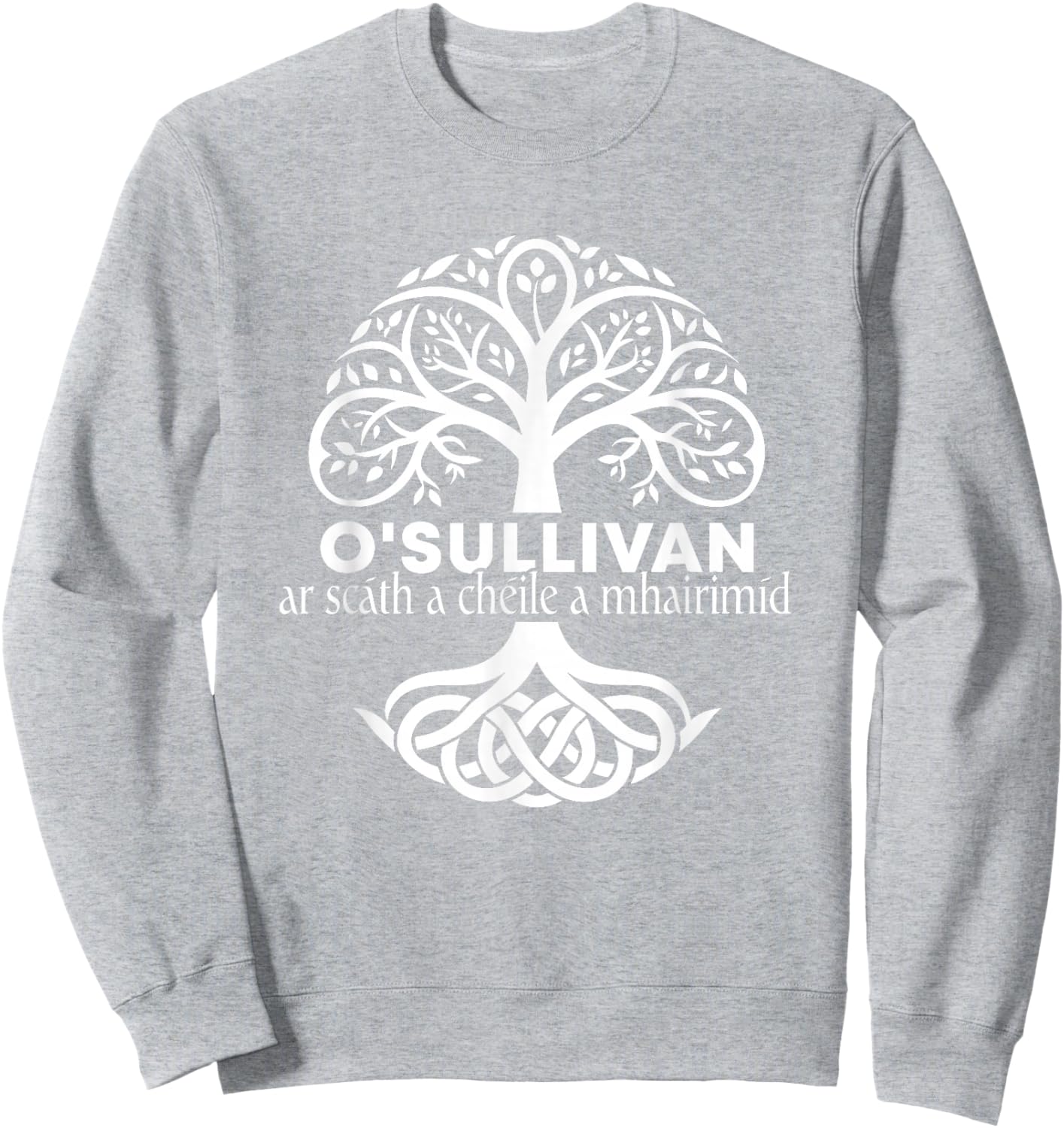 O'sullivan Irish Family Name Celtic Irish Roots Sweatshirt - Sweatshirt | Ash