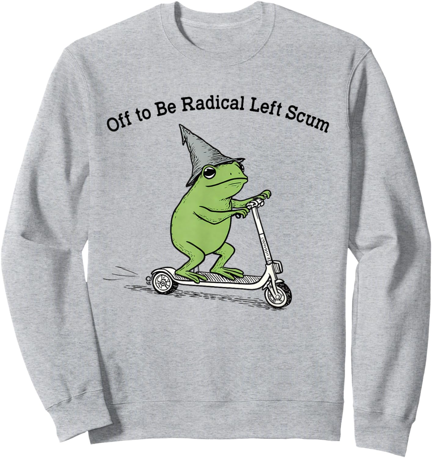 Off to Be Radical Left Scum Funny Frog Meme Political Sweatshirt - Sweatshirt | Ash