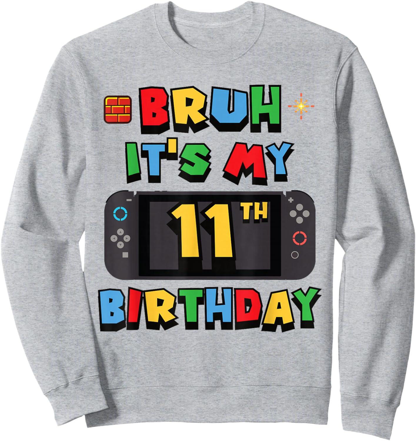 Bruh It's My 11th Birthday Gaming 11 Year Old Video Game Sweatshirt - Sweatshirt | Ash