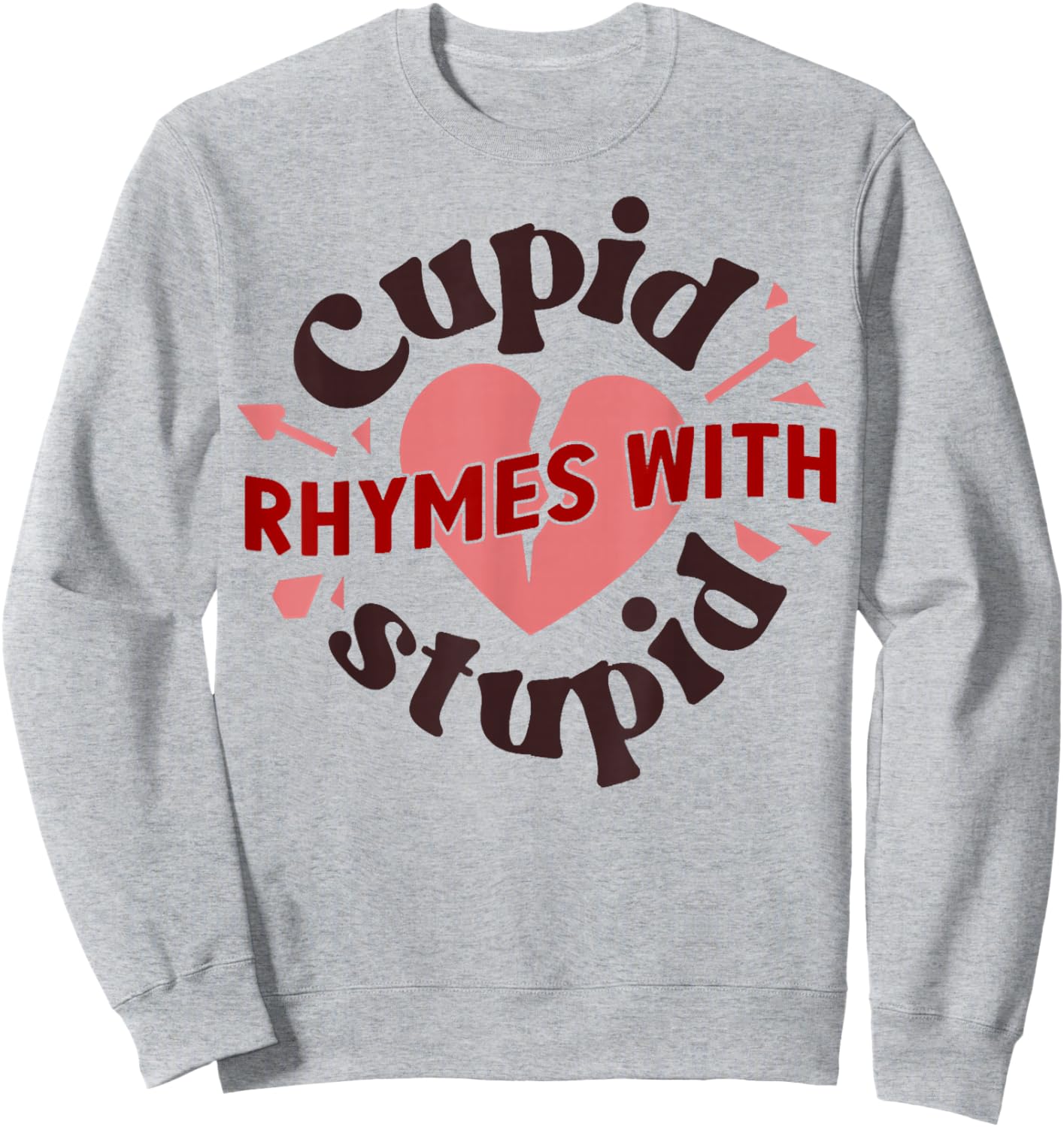 Cupid Rhymes with Stupid Valentine, Anti Valentine's Day Sweatshirt - Sweatshirt | Ash