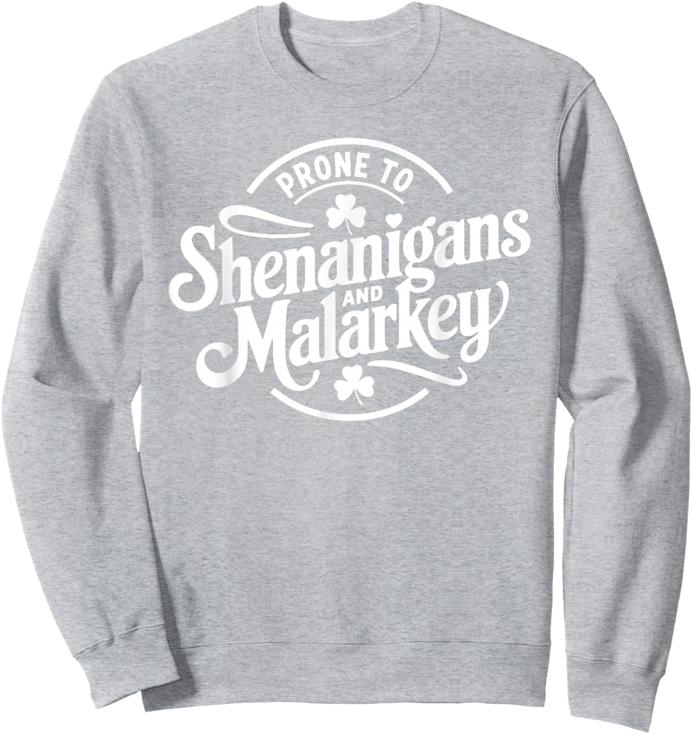 Prone to Shenanigans and Malarkey Funny St Patricks Day Boys Sweatshirt - Sweatshirt | Ash