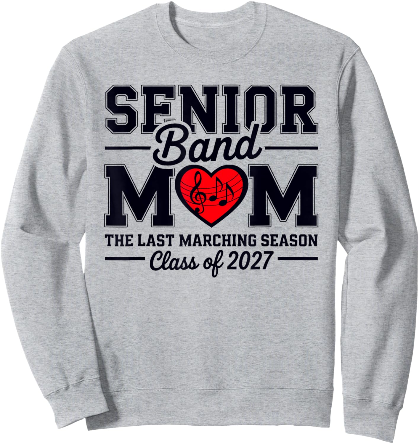 Senior Band Mom Class of 2027 The Last Marching Season Sweatshirt - Sweatshirt | Ash