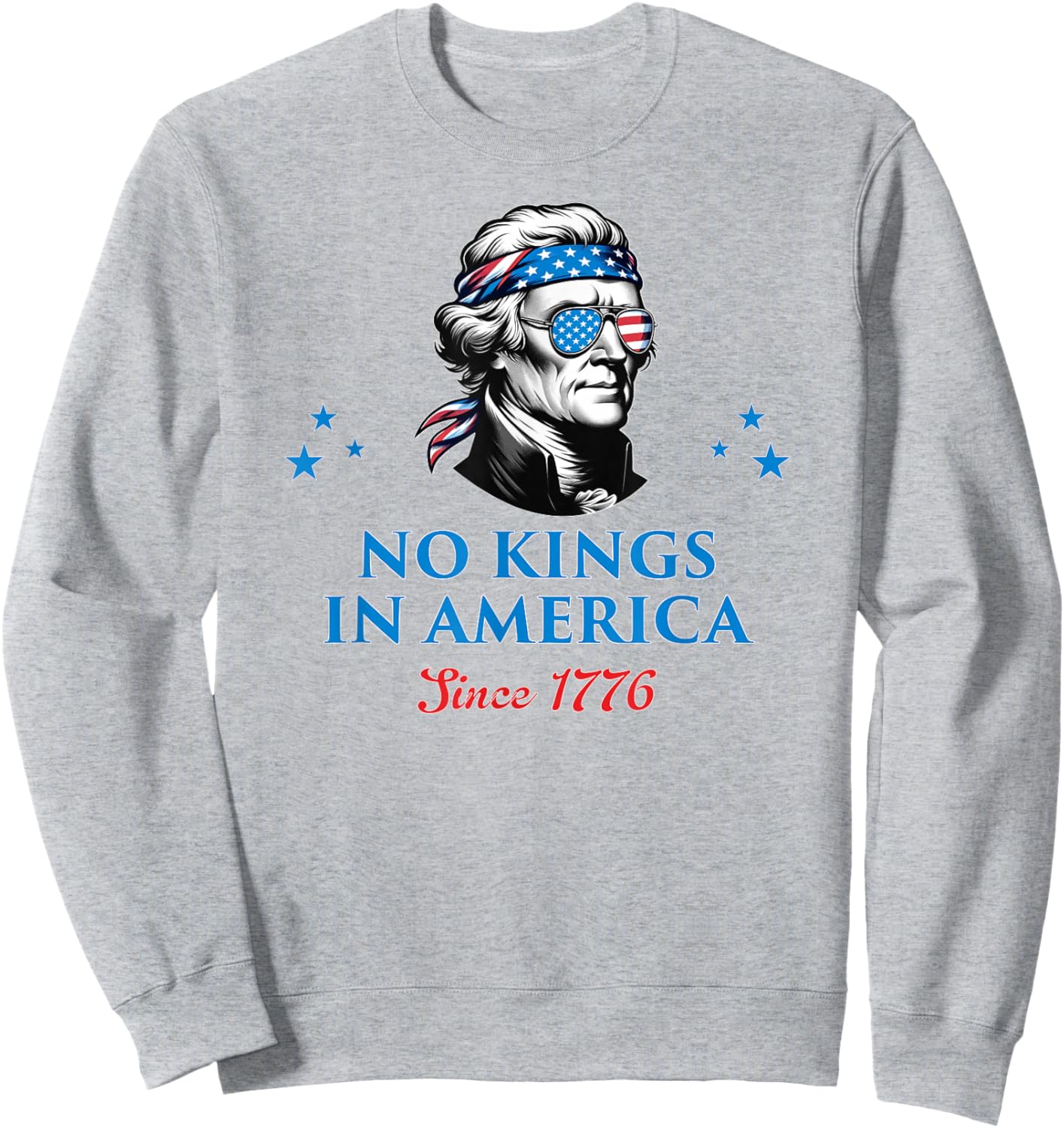 No Kings in America Since 1776 Sweatshirt - Sweatshirt | Ash
