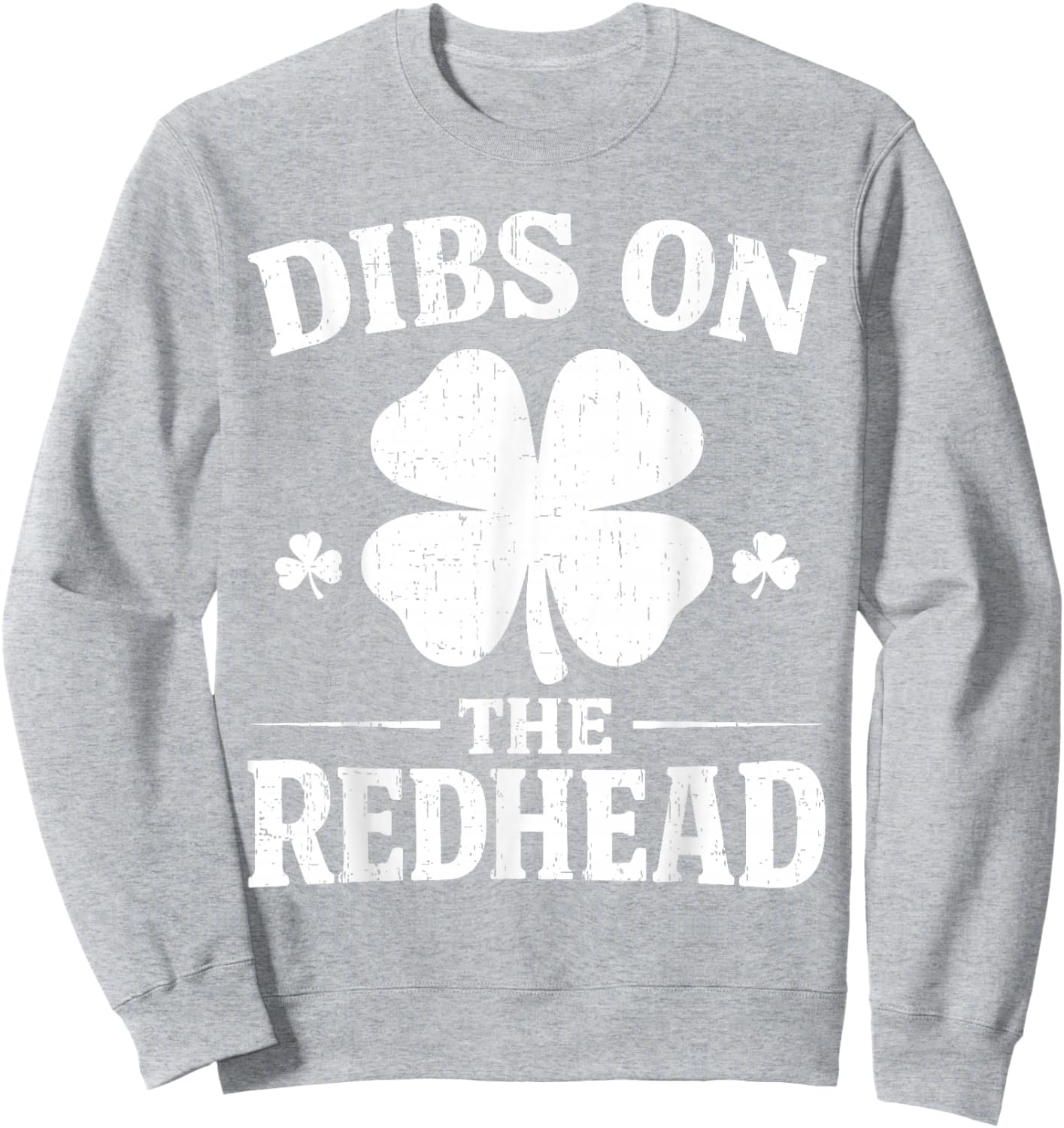 Dibs On The Redhead Shirt Funny St Patrick's Day Men Women Sweatshirt - Sweatshirt | Ash