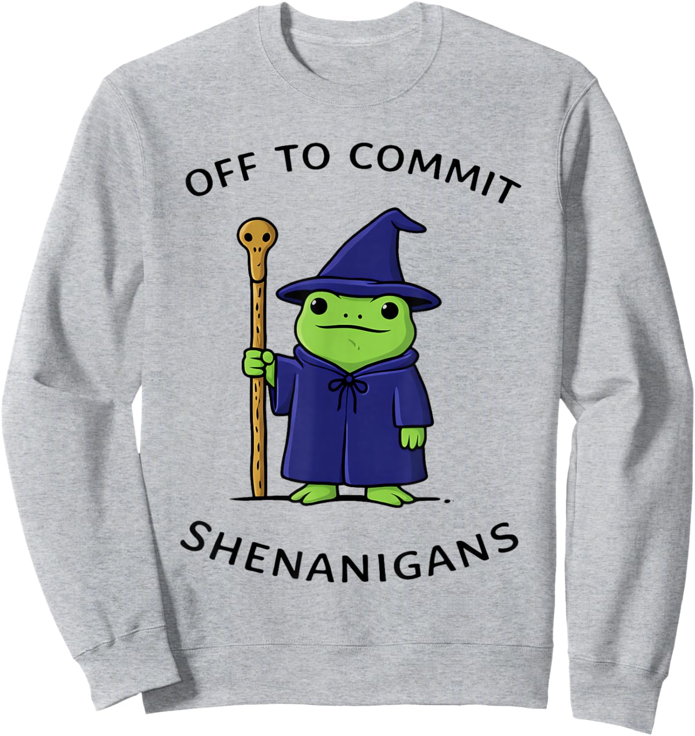 Off to Commit Shenanigans Frog Wizard Fantasy Quote Sweatshirt - Sweatshirt | Ash