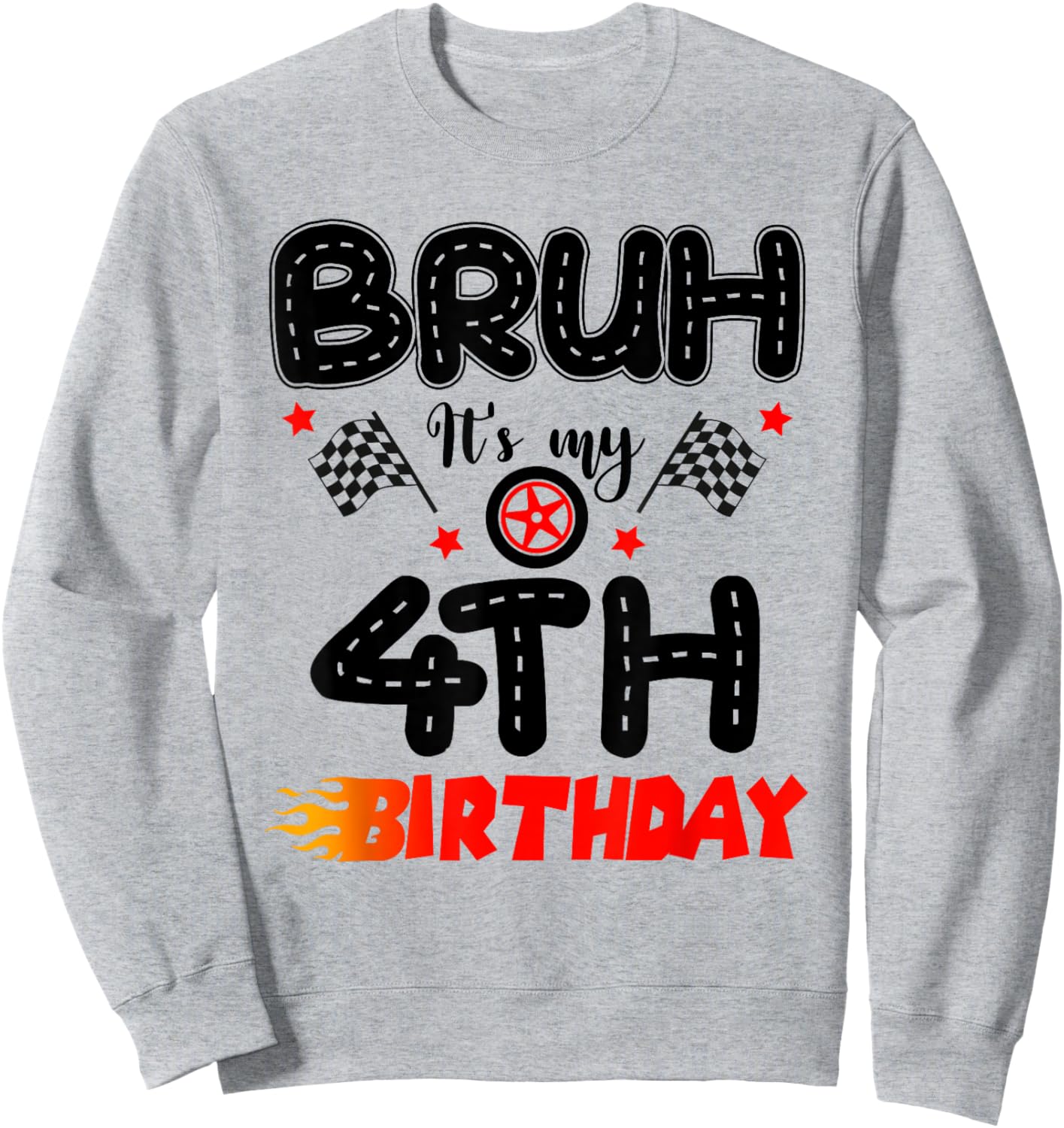 Bruh It’s My 4th Birthday Funny Racing Theme 4 Year Old Sweatshirt - Sweatshirt | Ash