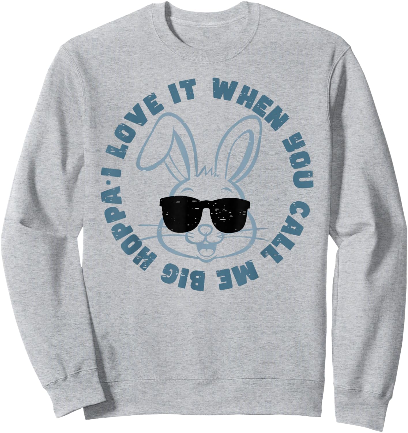 I Love It When You Call Me Big Hoppa Bunny Eggs Happy Easter Sweatshirt - Sweatshirt | Ash
