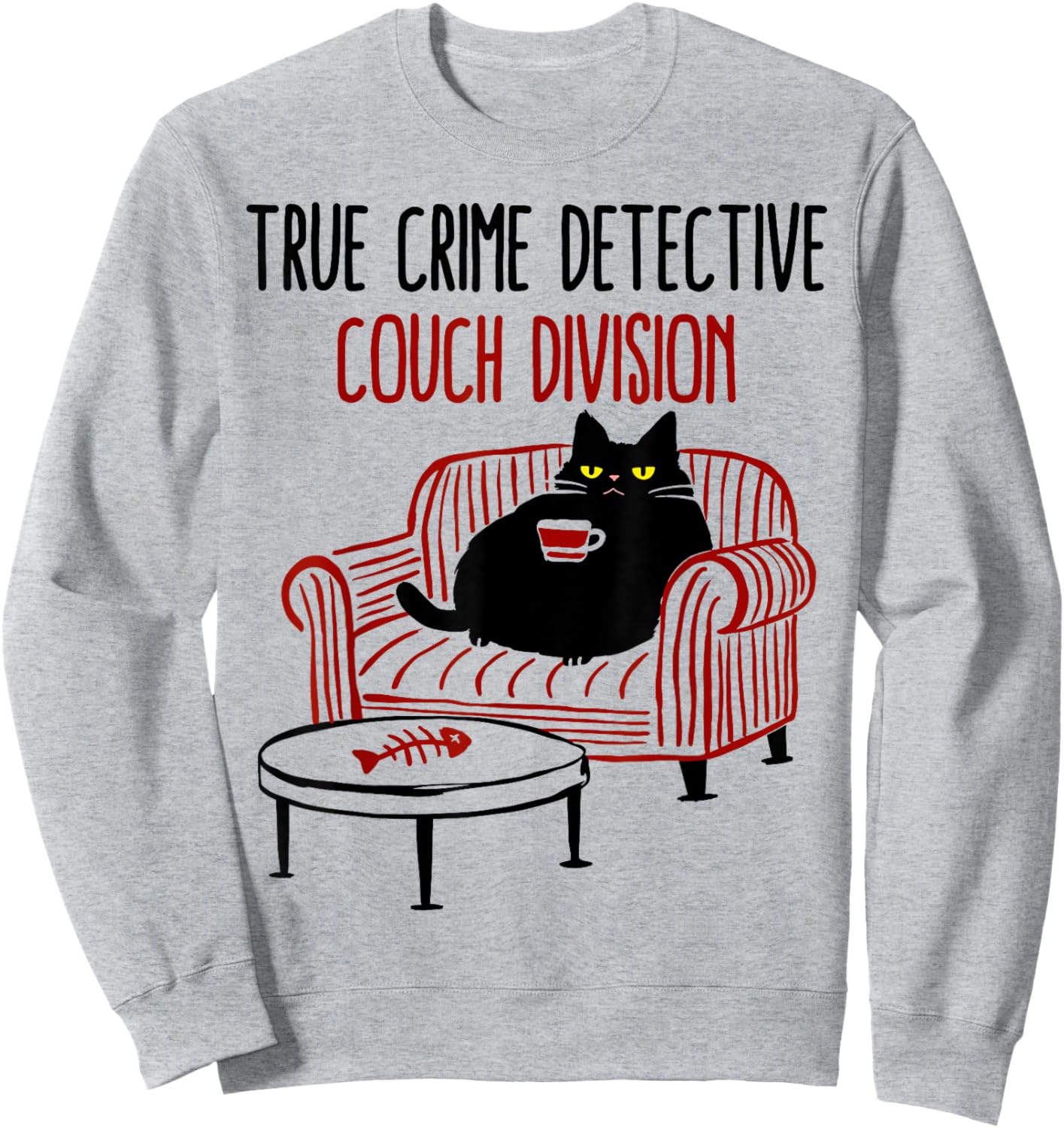 True Crime Detective Couch Division Cat Meme Sweatshirt - Sweatshirt | Ash