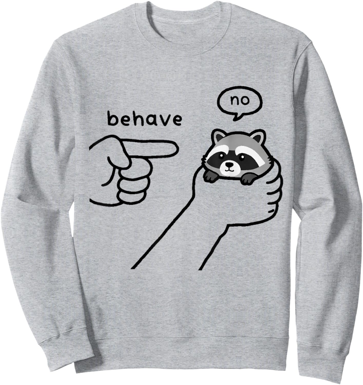 Behave No Raccoon Meme Trash Panda Mischief Cute Animal Cool Sweatshirt - Sweatshirt | Ash