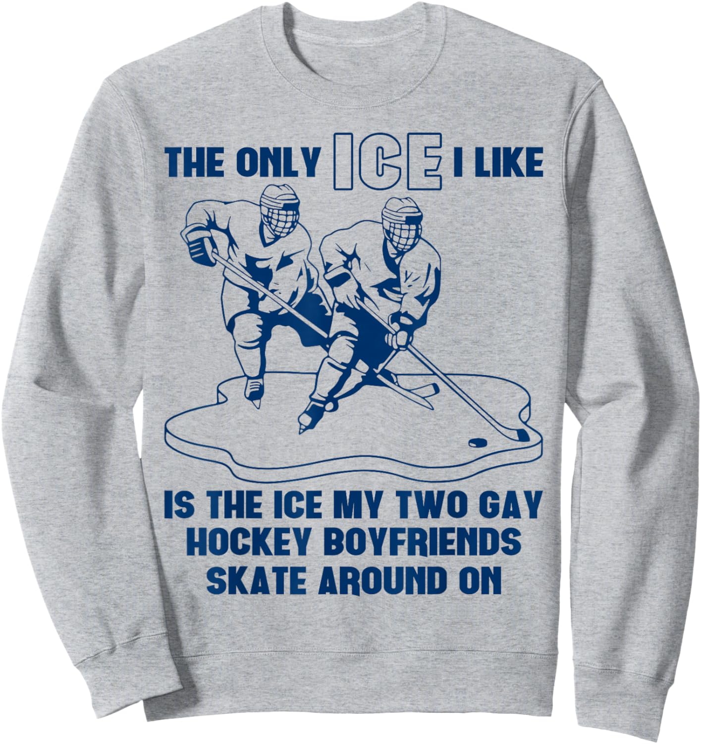 The Only ICE I Like is The Ice That My Two Gay Hockey Funny Sweatshirt - Sweatshirt | Ash
