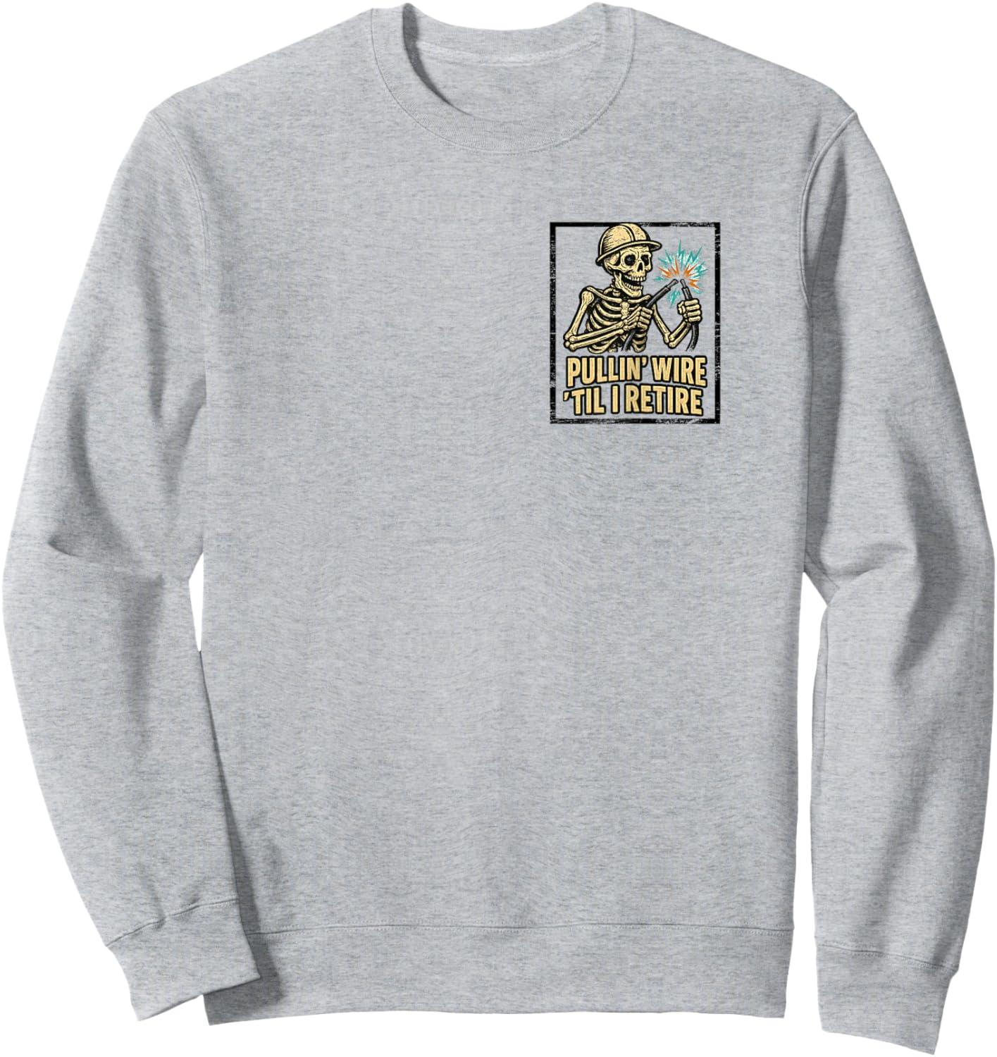 Pullin Wire Til I Retire Funny Electrician Lineman Work Sweatshirt - Sweatshirt | Ash