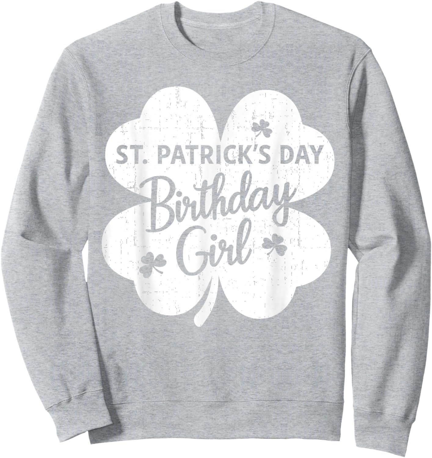 St Patrick's Day Birthday Girl Born On St Paddy's Women Girl Sweatshirt - Sweatshirt | Ash