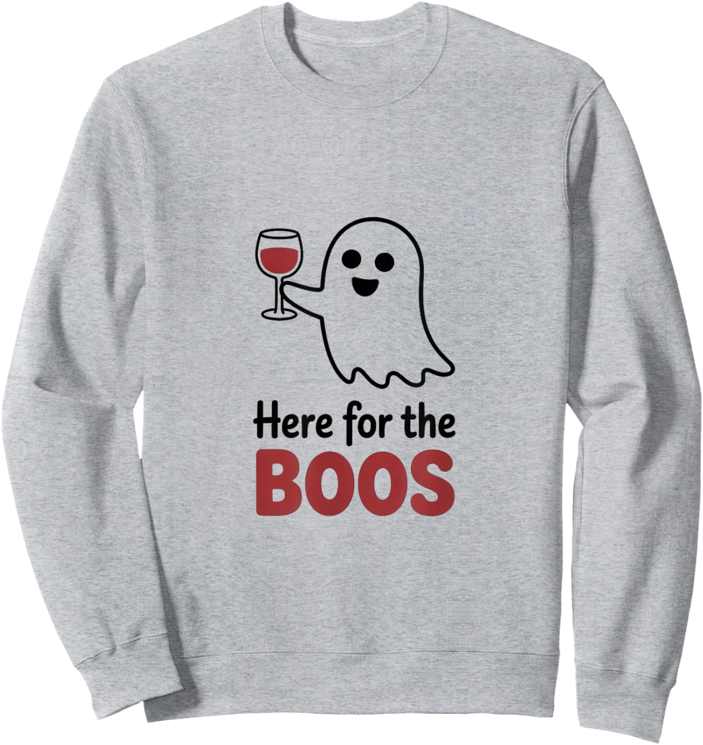 Here for The Boos Funny Ghost Wine Glass Humor Sweatshirt - Sweatshirt | Ash