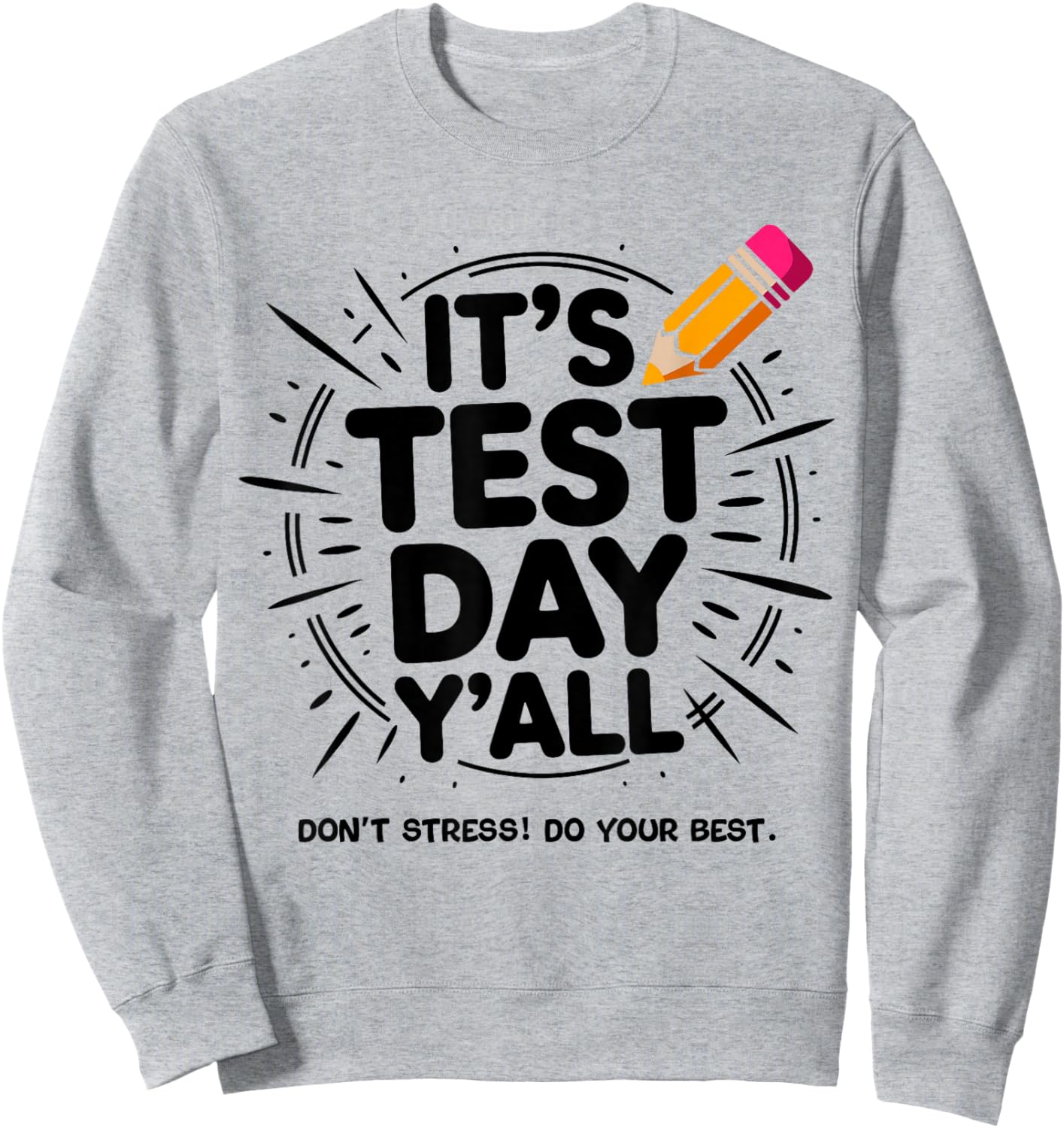 It's Test Day Y'all Testing Day End of Year Teacher Sweatshirt - Sweatshirt | Ash