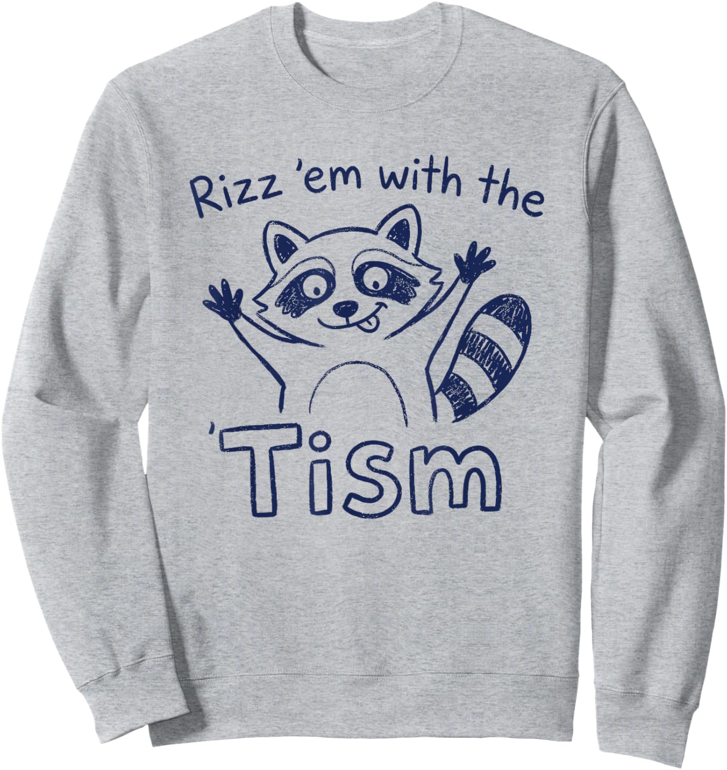 Autism Funny Rizz Em with The Tism Meme Autistic Racoon Sweatshirt - Sweatshirt | Ash