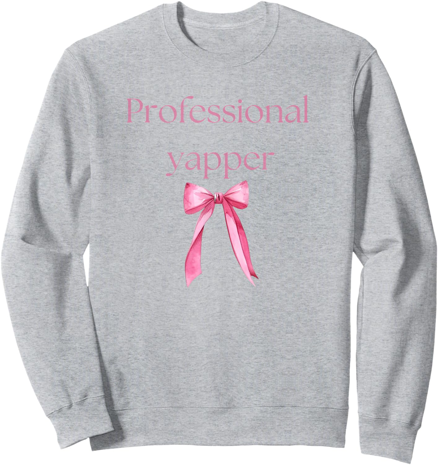 Professional Yapper Cute Pink Bow Design Sweatshirt - Sweatshirt | Ash