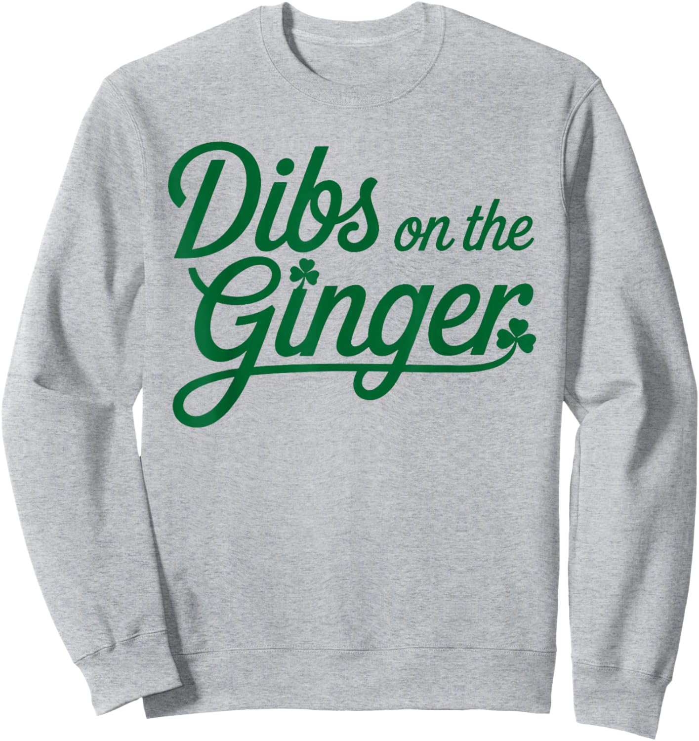 Dibs On The Ginger St Patrick's Day Sweatshirt - Sweatshirt | Ash