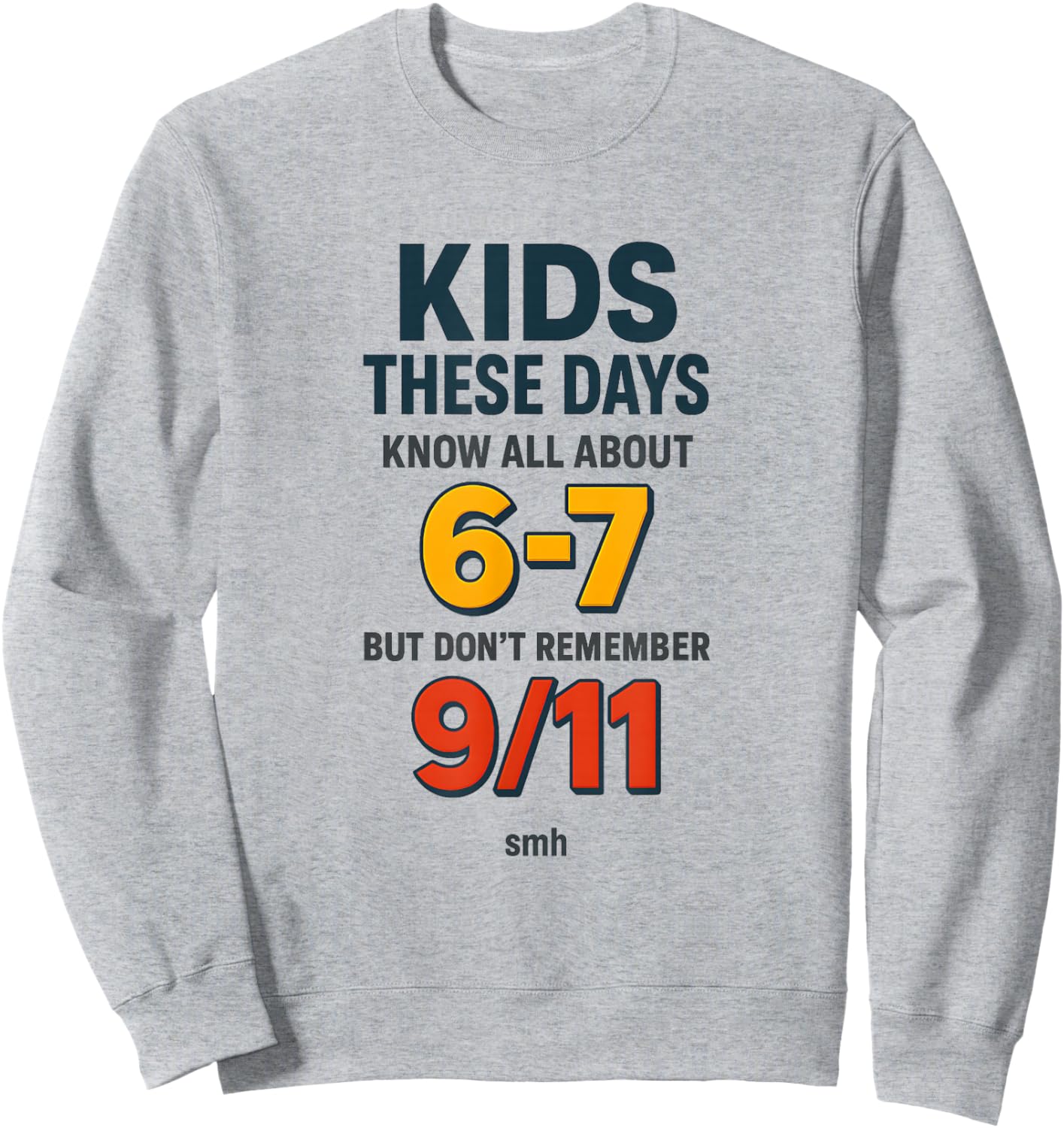Know 6-7 Don’t Remember 9/11 Generational Commentary Meme Sweatshirt - Sweatshirt | Ash
