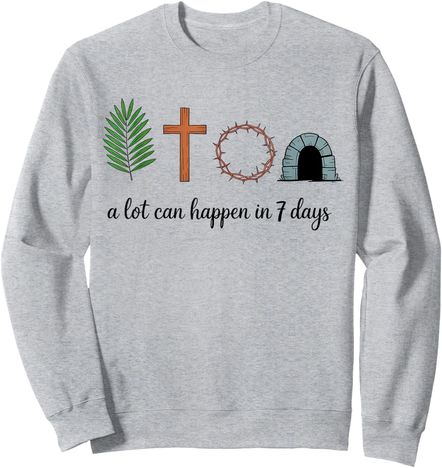 A Lot Can Happen in 7 Days Easter Religious Women Men Kids Sweatshirt - Sweatshirt | Ash