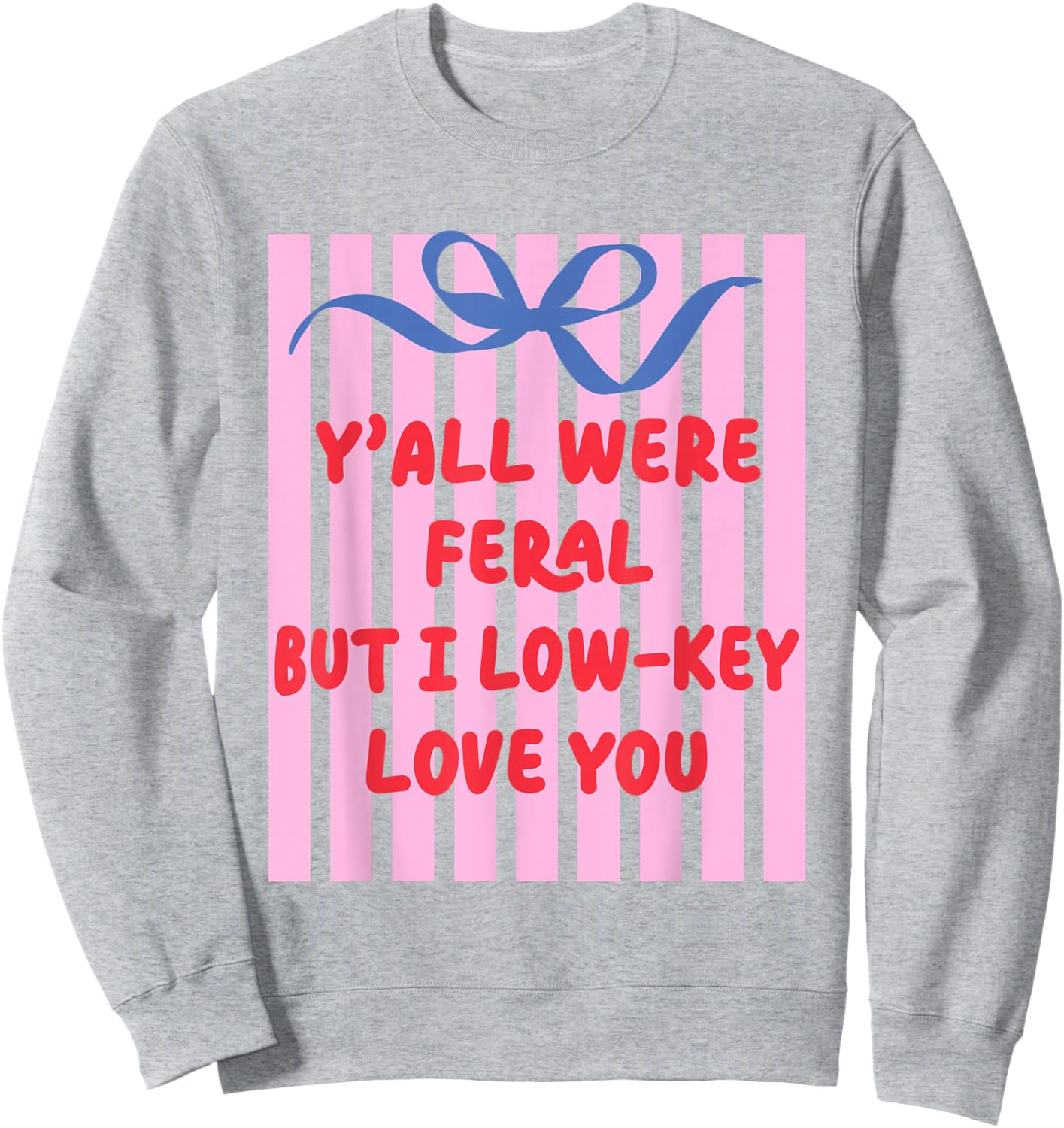 Teacher End of Year Summer Break Last Day Y'all were Feral Sweatshirt - Sweatshirt | Ash