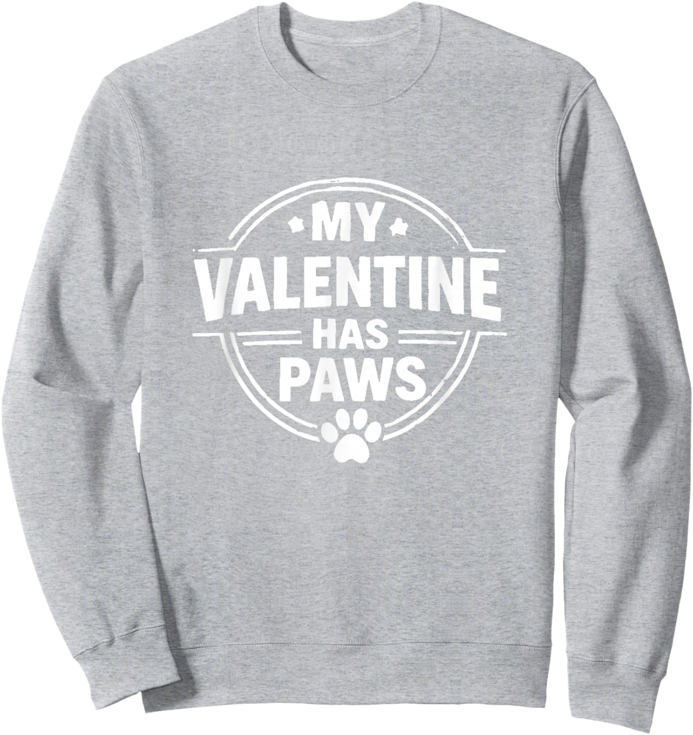 My Valentine Has Paws Shirt – Funny Dog Lover Gift Sweatshirt - Sweatshirt | Ash